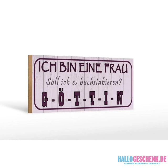 Holzschild Spruch 27x10cm Ich bin bin eine Frau Göttin Deko
