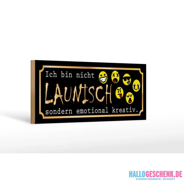 Holzschild Spruch 27x10cm Ich bin nicht launisch nur emotional kreativ