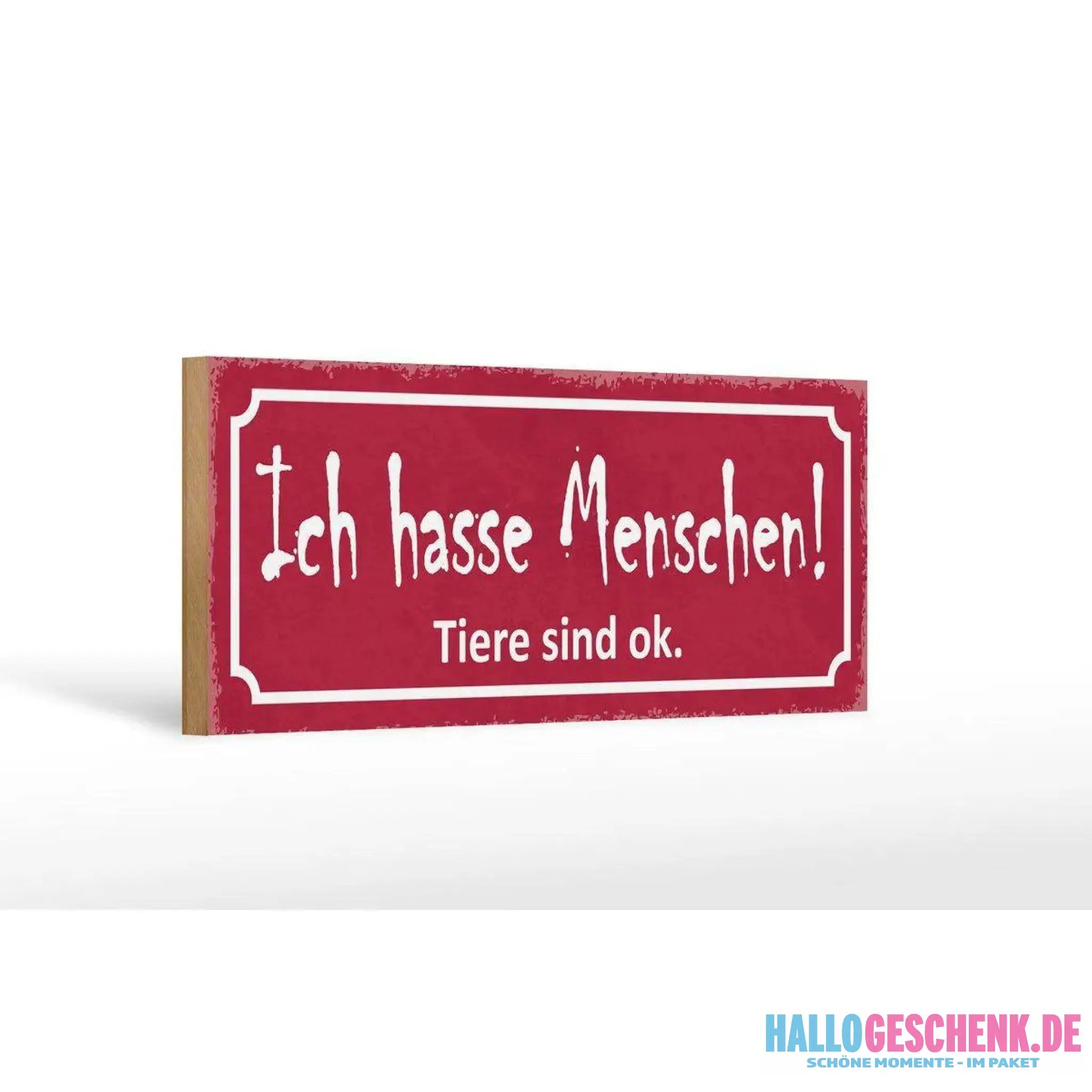 Holzschild Spruch 27x10cm Ich hasse Menschen Tiere sind ok