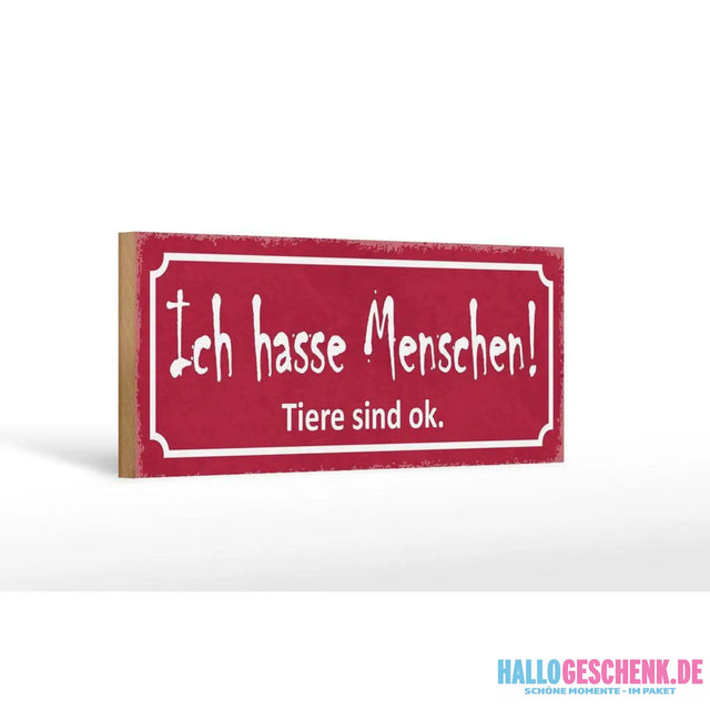 Holzschild Spruch 27x10cm Ich hasse Menschen Tiere sind ok