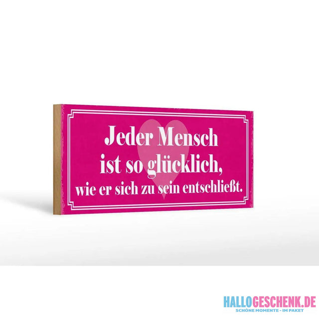 Holzschild Spruch 27x10cm Jeder Mensch ist so glücklich Deko
