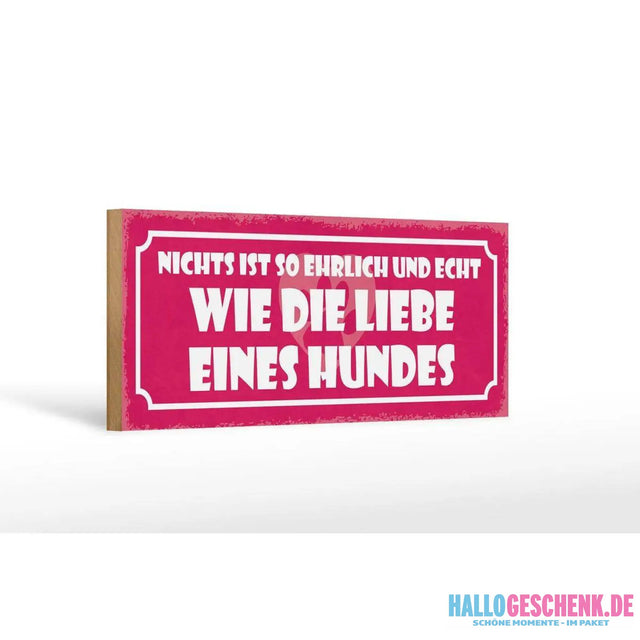 Holzschild Spruch 27x10cm Liebe eines Hunde ehrlich echt