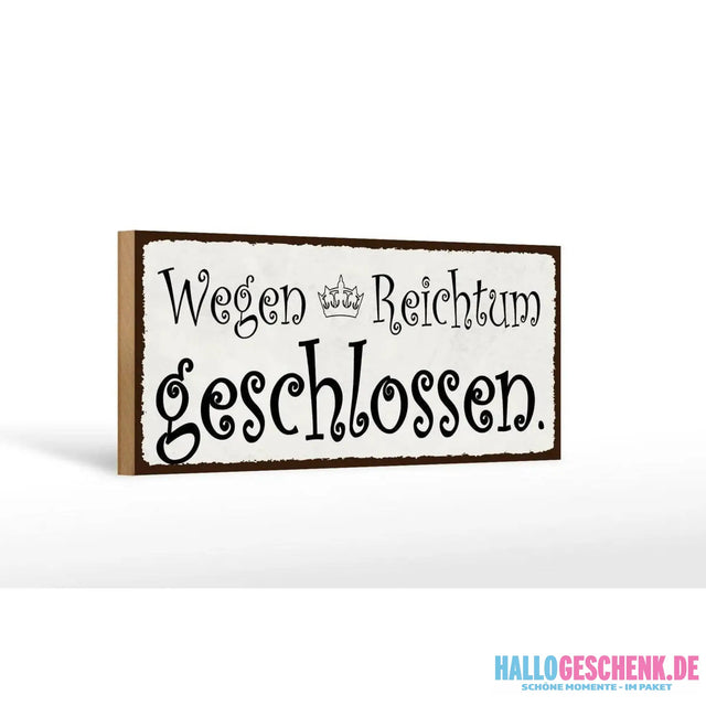 Holzschild Spruch 27x10cm Wegen Reichtum geschlossen Deko