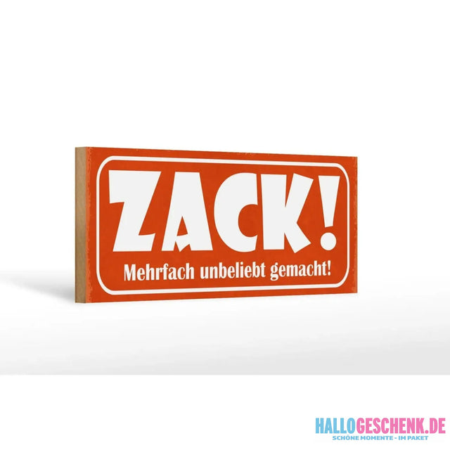 Holzschild Spruch 27x10cm Zack mehrfach unbeliebt gemacht