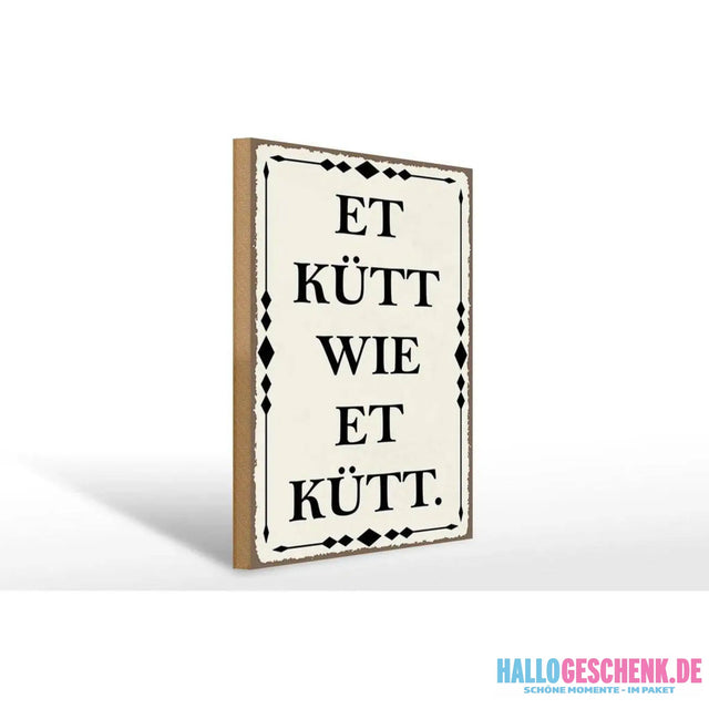Holzschild Spruch 30x40cm Et kütt wie et kütt Kölscher Deko Schild