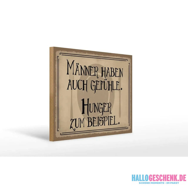 Holzschild Spruch 40x30cm Männer haben auch Gefühle Hunger Schild