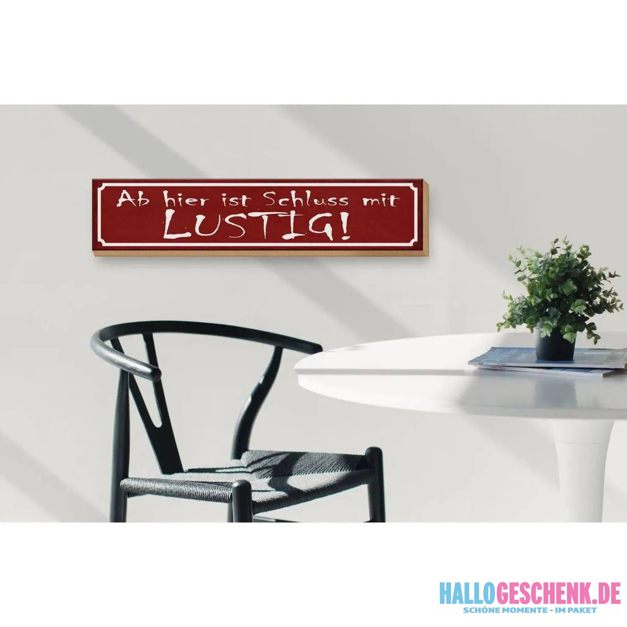 Holzschild Spruch 46x10cm Ab hier ist Schluss mit lustig Dekoration