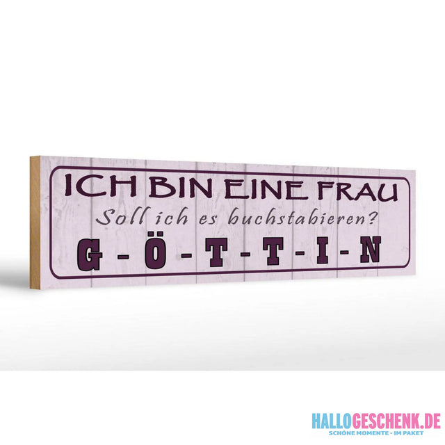 Holzschild Spruch 46x10cm Ich bin bin eine Frau Göttin Dekoration