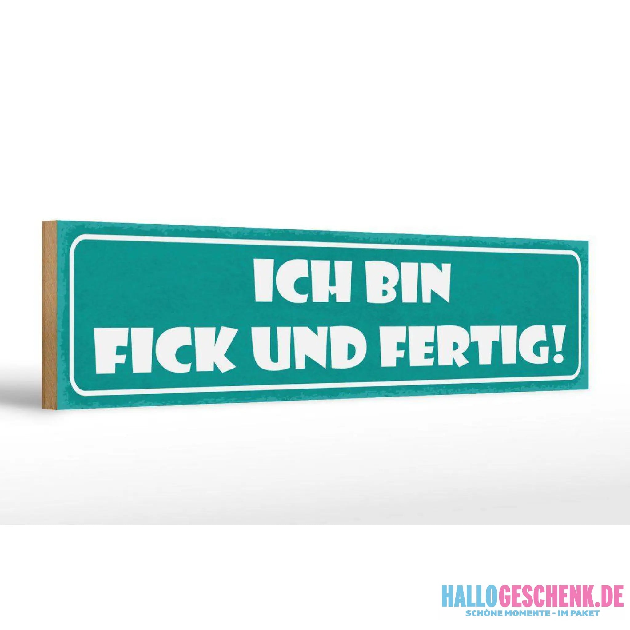 Holzschild Spruch 46x10cm Ich bin f**k und fertig Dekoration