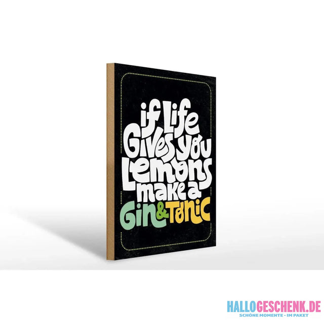 Holzschild Spruch Life gives Lemons make Gin & Tonic 30x40cm