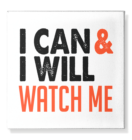 I CAN & I WILL - WATCH ME - Leinwand 50x50cm - HalloGeschenk.de #geschenkideen# #personalisiert# #geschenk#