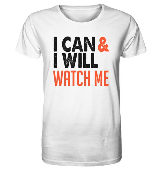 I CAN & I WILL - WATCH ME - Organic Shirt - HalloGeschenk.de #geschenkideen# #personalisiert# #geschenk#