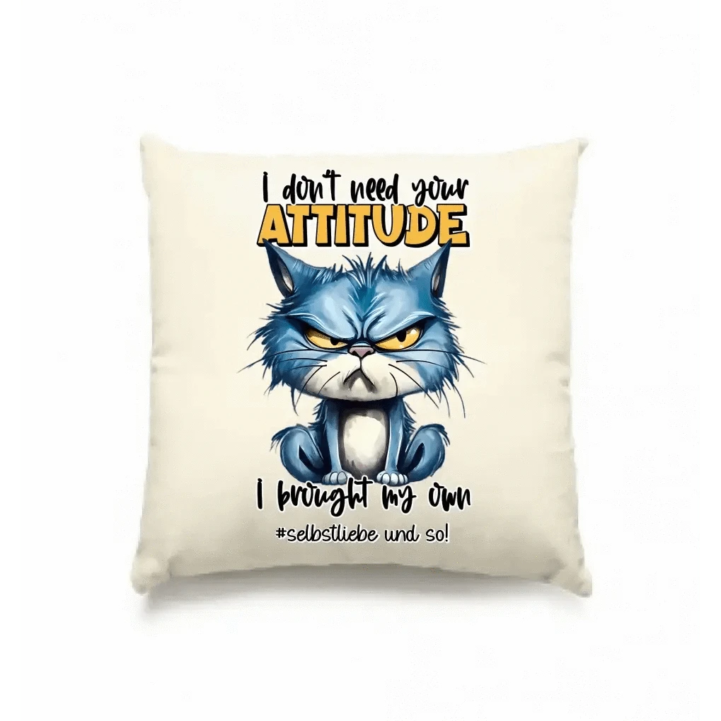 Ich brauche deine Meinung nicht - ich habe meine eigene • Katze • Kissen 40x40 cm • Exklusivdesign • personalisiert