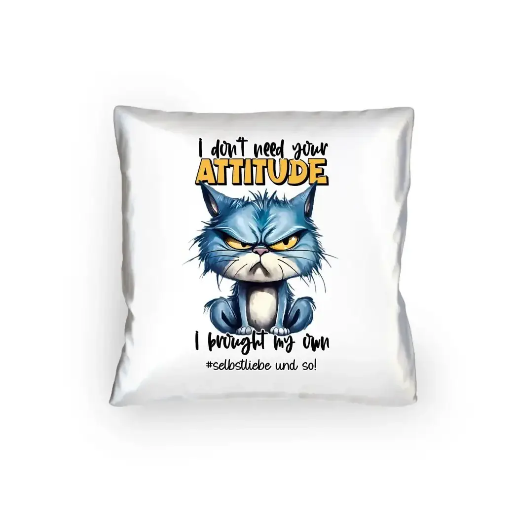 Ich brauche deine Meinung nicht - ich habe meine eigene • Katze • Kissen 40x40 cm • Exklusivdesign • personalisiert