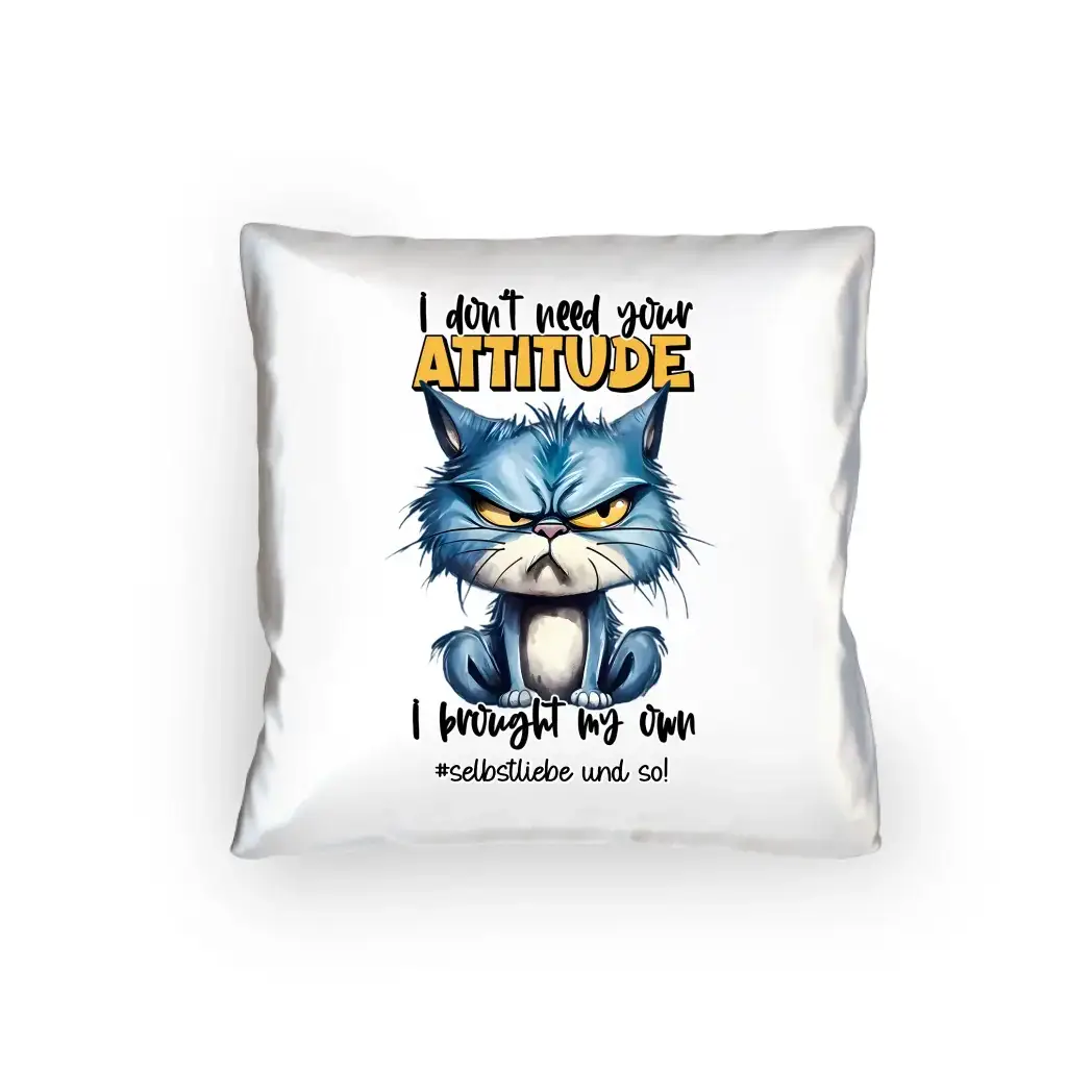 Ich brauche deine Meinung nicht - ich habe meine eigene • Katze • Kissen 40x40 cm • Exklusivdesign • personalisiert