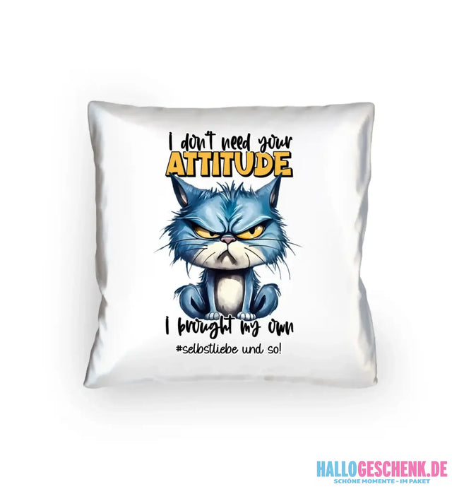 Ich brauche deine Meinung nicht - ich habe meine eigene • Katze • Kissen 40x40 cm • Exklusivdesign • personalisiert
