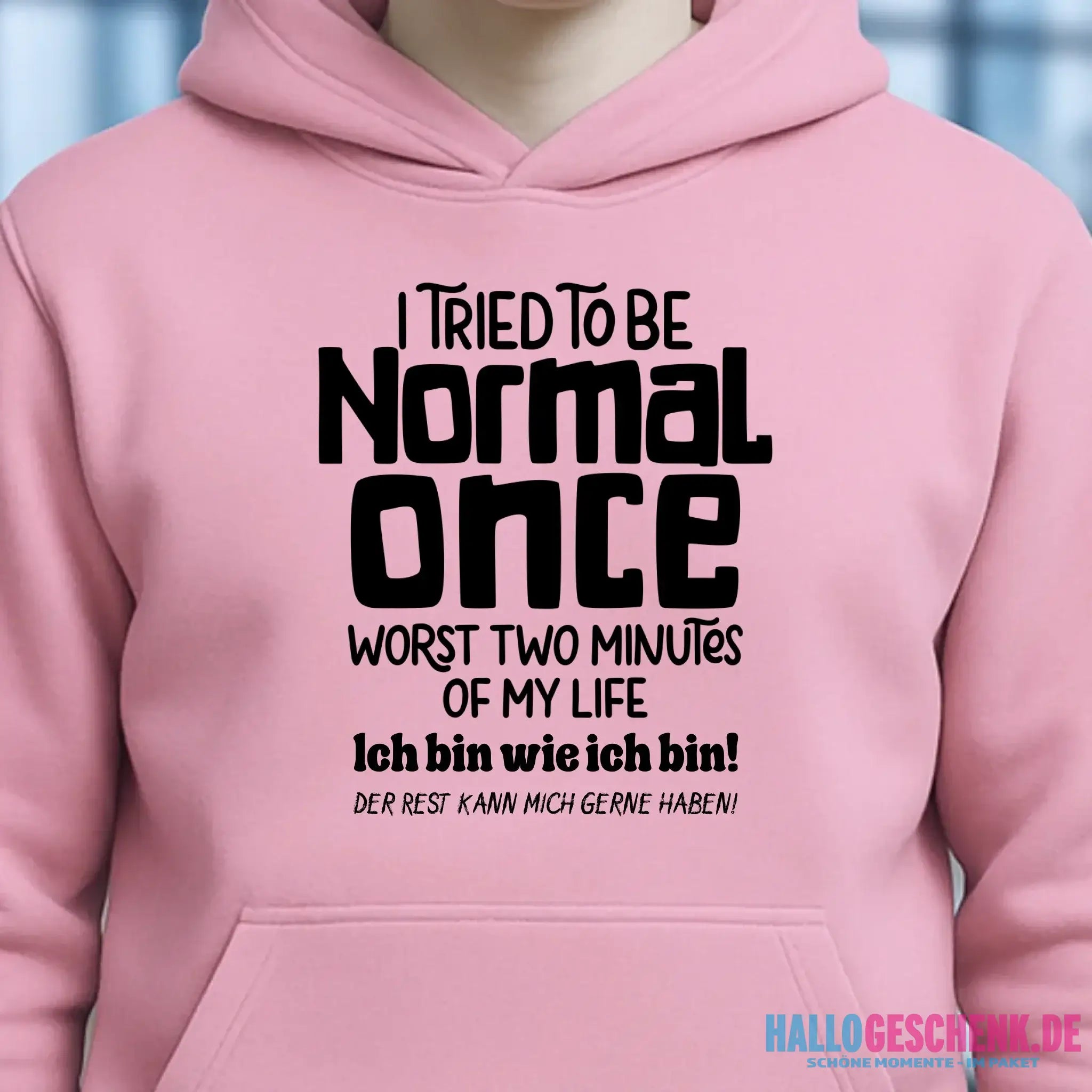 Ich habe versucht normal zu sein - die schlimmsten 2 Minuten meines Lebens • Unisex Premium Hoodie XS-5XL aus Bio-Baumwolle für Damen & Herren • Exklusivdesign • personalisiert
