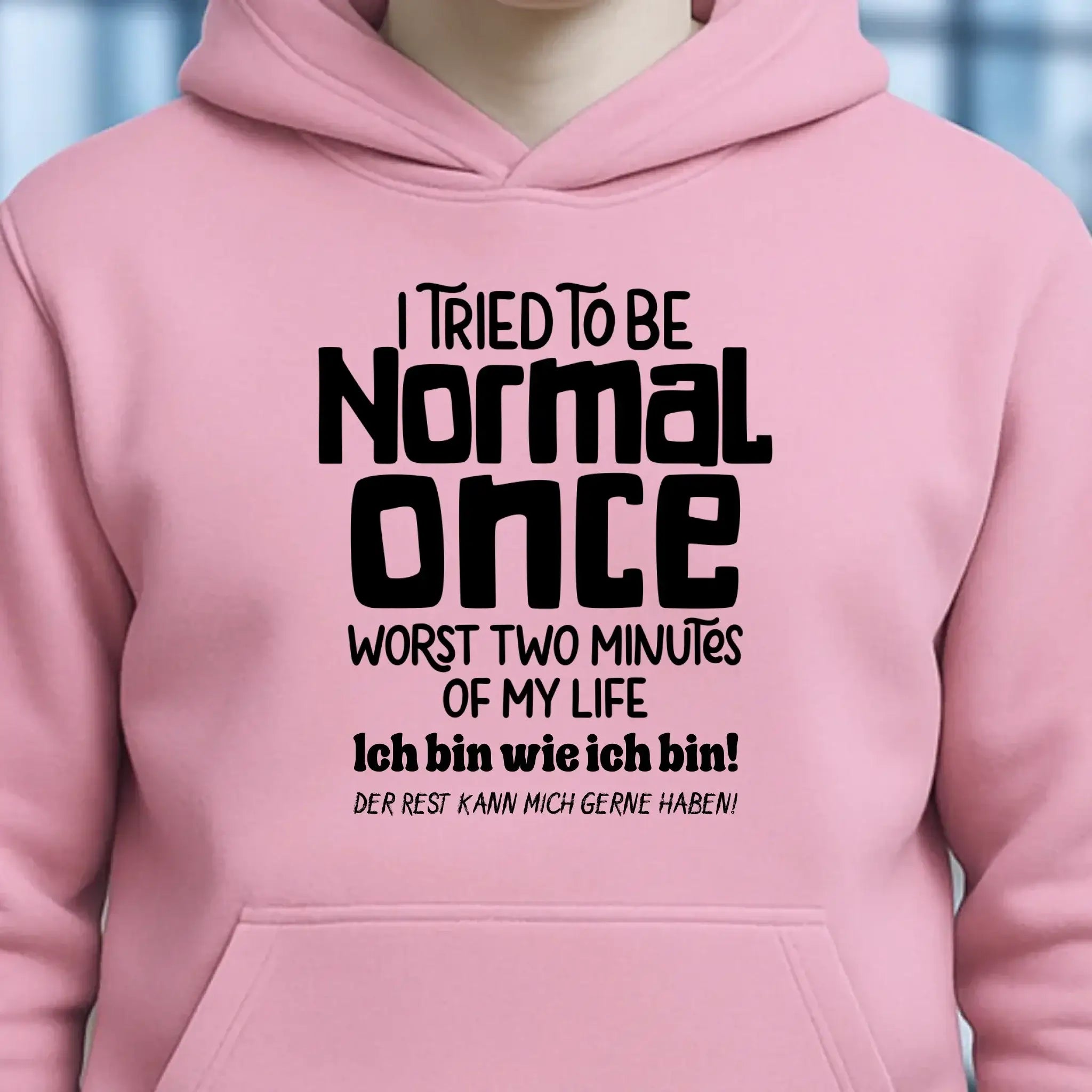 Ich habe versucht normal zu sein - die schlimmsten 2 Minuten meines Lebens • Unisex Premium Hoodie XS-5XL aus Bio-Baumwolle für Damen & Herren • Exklusivdesign • personalisiert
