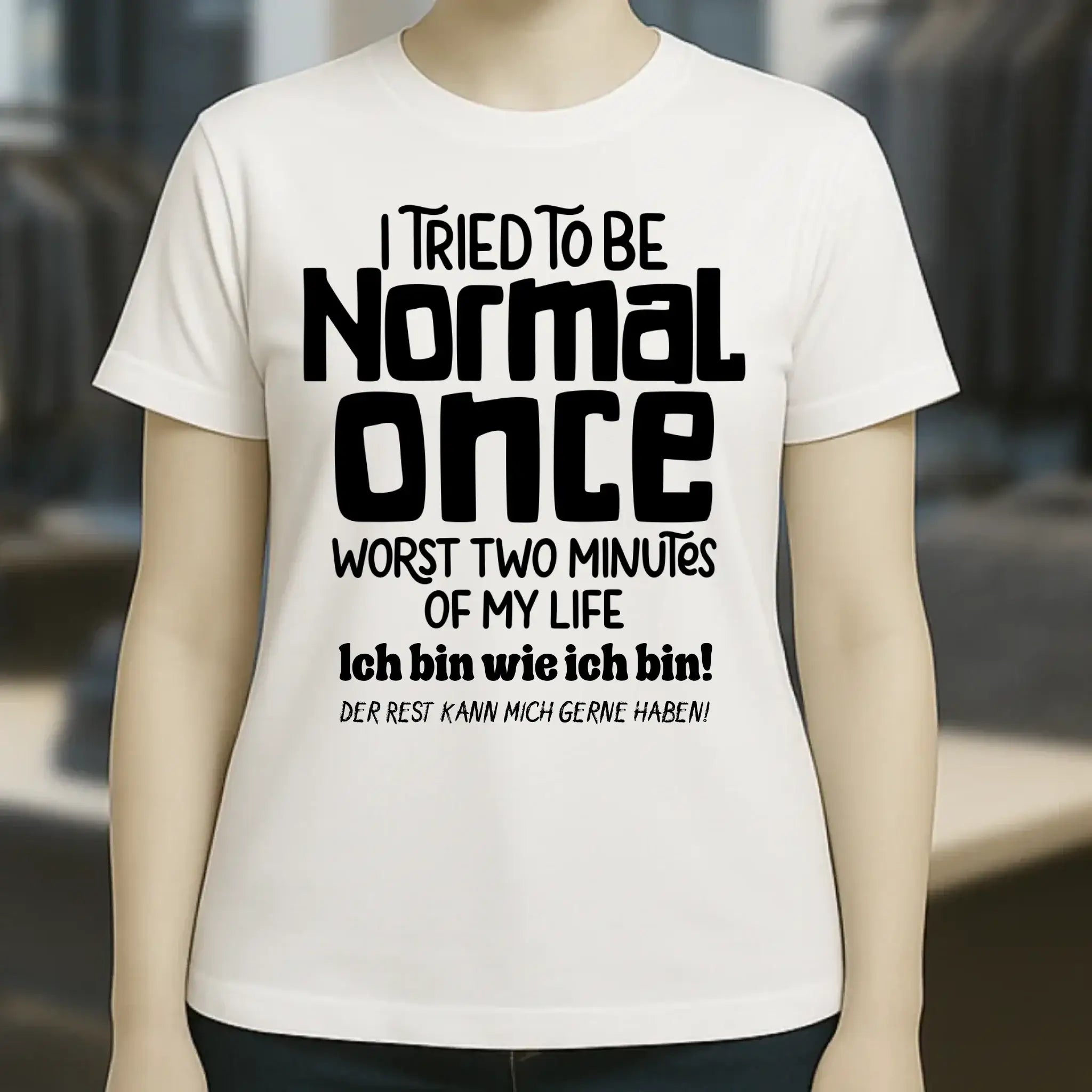 Ich habe versucht normal zu sein - die schlimmsten 2 Minuten meines Lebens • Ladies Premium T-Shirt XS-2XL aus Bio-Baumwolle für Damen • Exklusivdesign • personalisiert