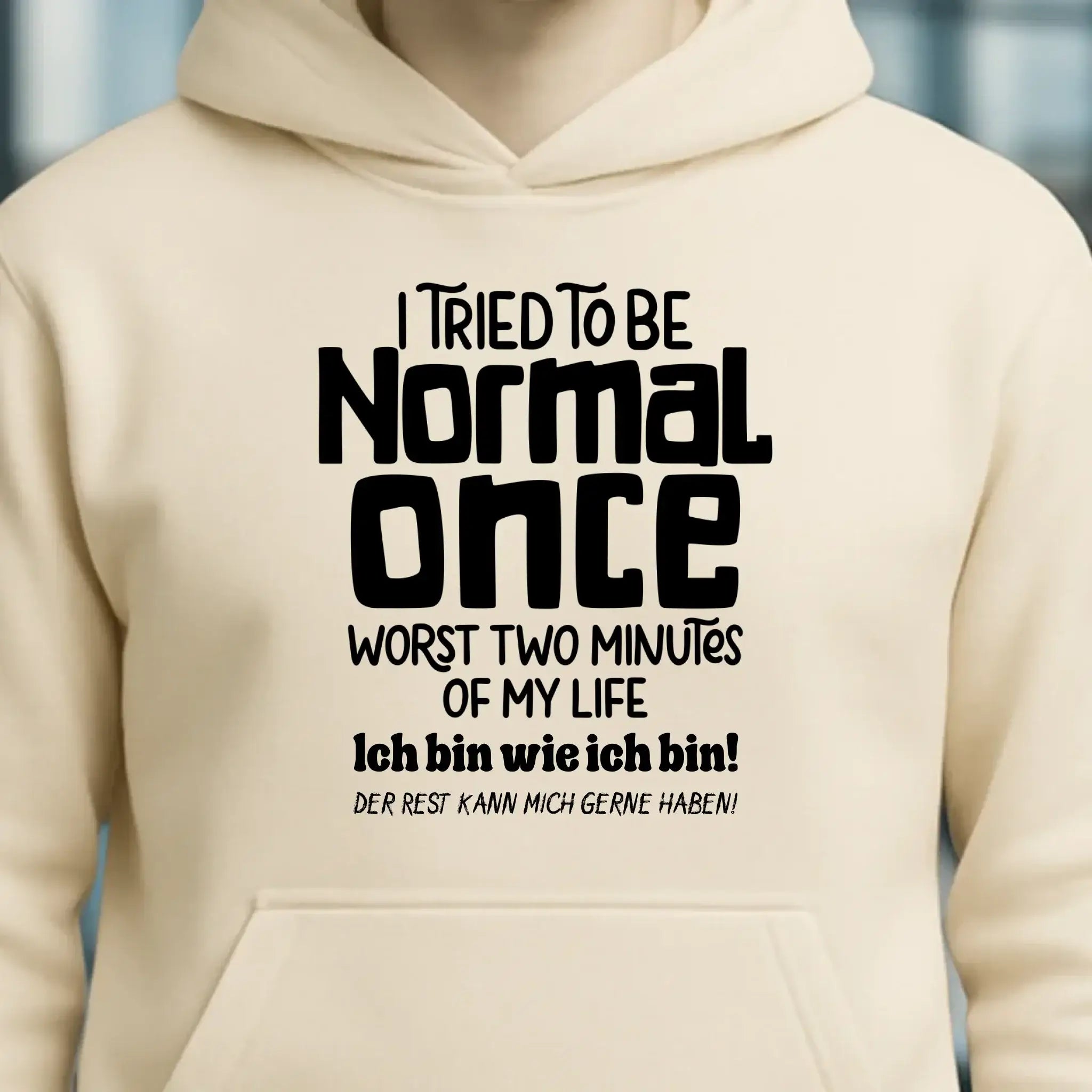 Ich habe versucht normal zu sein - die schlimmsten 2 Minuten meines Lebens • Unisex Premium Hoodie XS-5XL aus Bio-Baumwolle für Damen & Herren • Exklusivdesign • personalisiert