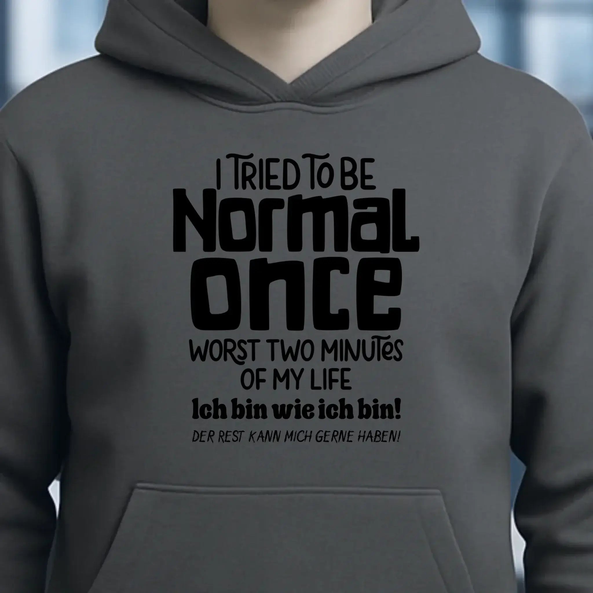 Ich habe versucht normal zu sein - die schlimmsten 2 Minuten meines Lebens • Unisex Premium Hoodie XS-5XL aus Bio-Baumwolle für Damen & Herren • Exklusivdesign • personalisiert