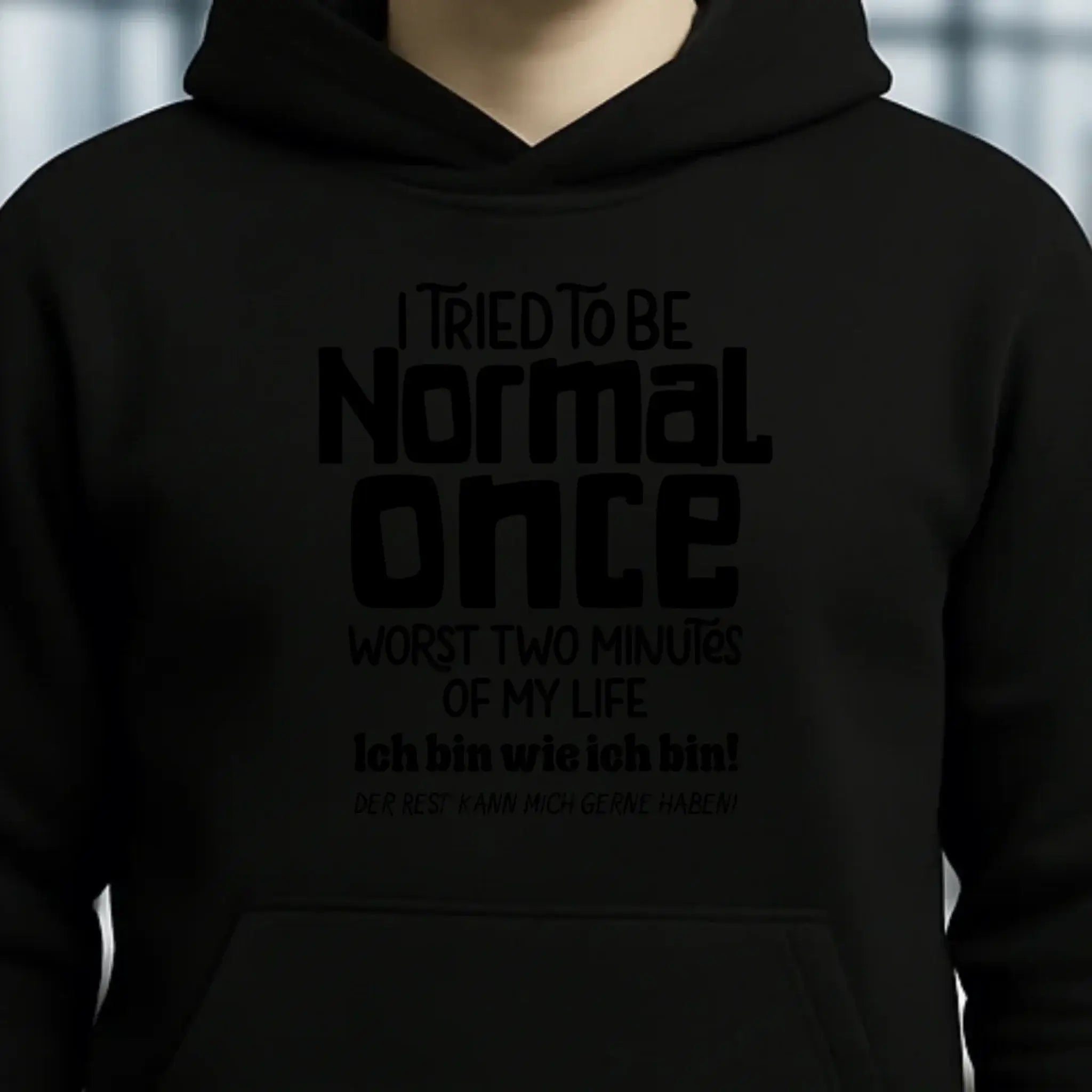 Ich habe versucht normal zu sein - die schlimmsten 2 Minuten meines Lebens • Unisex Premium Hoodie XS-5XL aus Bio-Baumwolle für Damen & Herren • Exklusivdesign • personalisiert