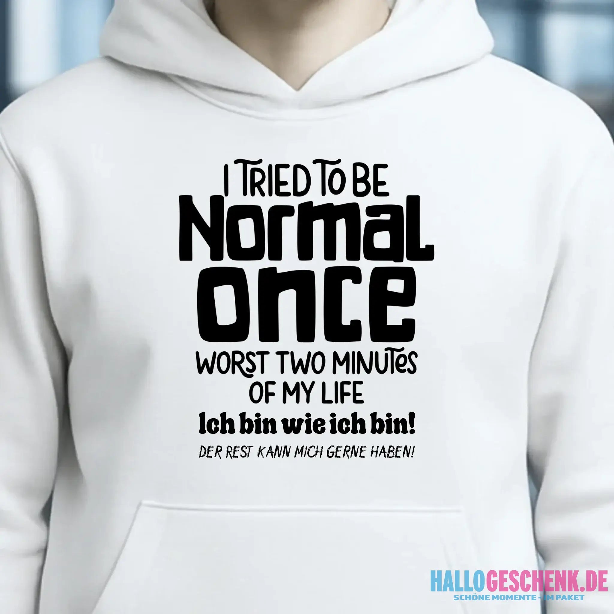 Ich habe versucht normal zu sein - die schlimmsten 2 Minuten meines Lebens • Unisex Premium Hoodie XS-5XL aus Bio-Baumwolle für Damen & Herren • Exklusivdesign • personalisiert