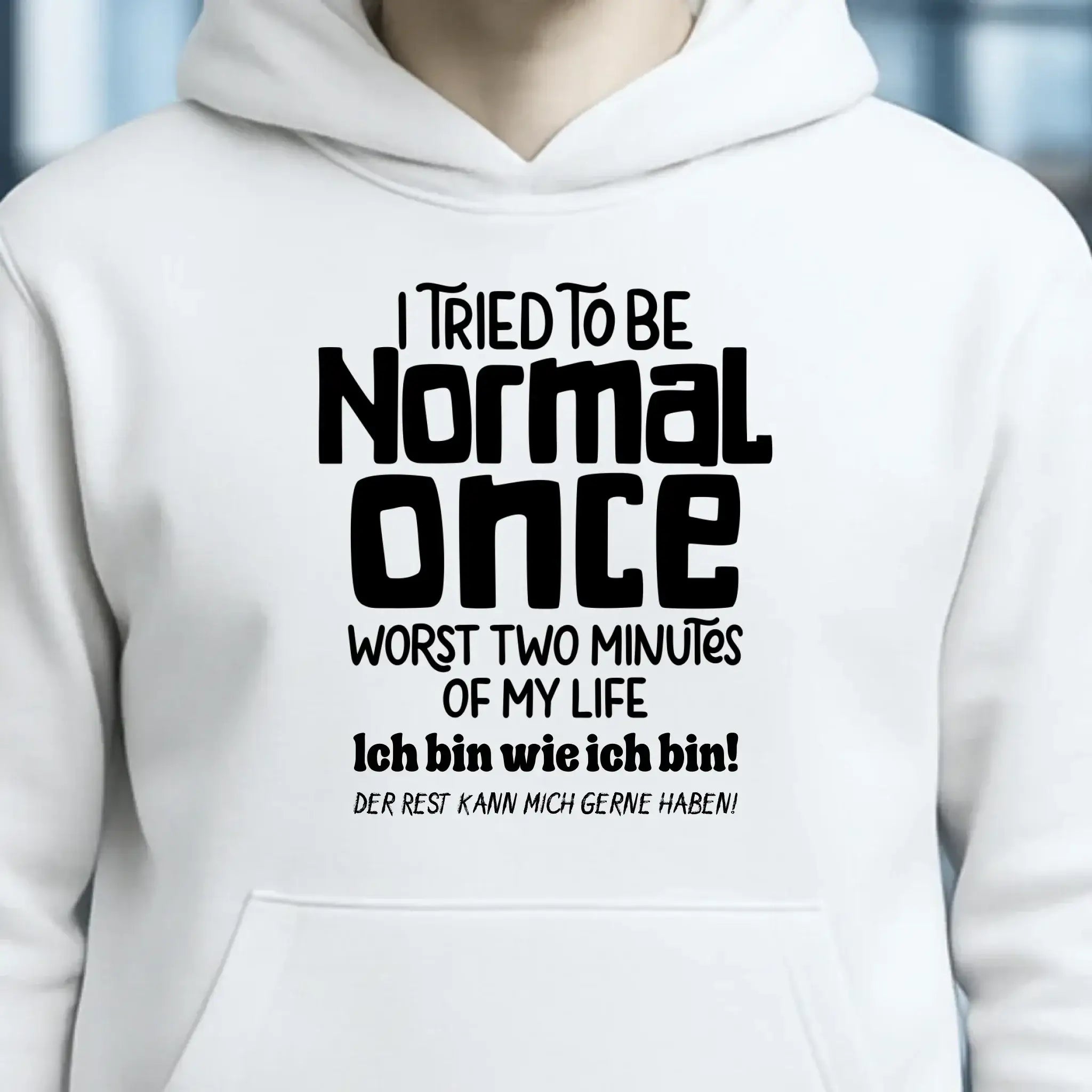 Ich habe versucht normal zu sein - die schlimmsten 2 Minuten meines Lebens • Unisex Premium Hoodie XS-5XL aus Bio-Baumwolle für Damen & Herren • Exklusivdesign • personalisiert