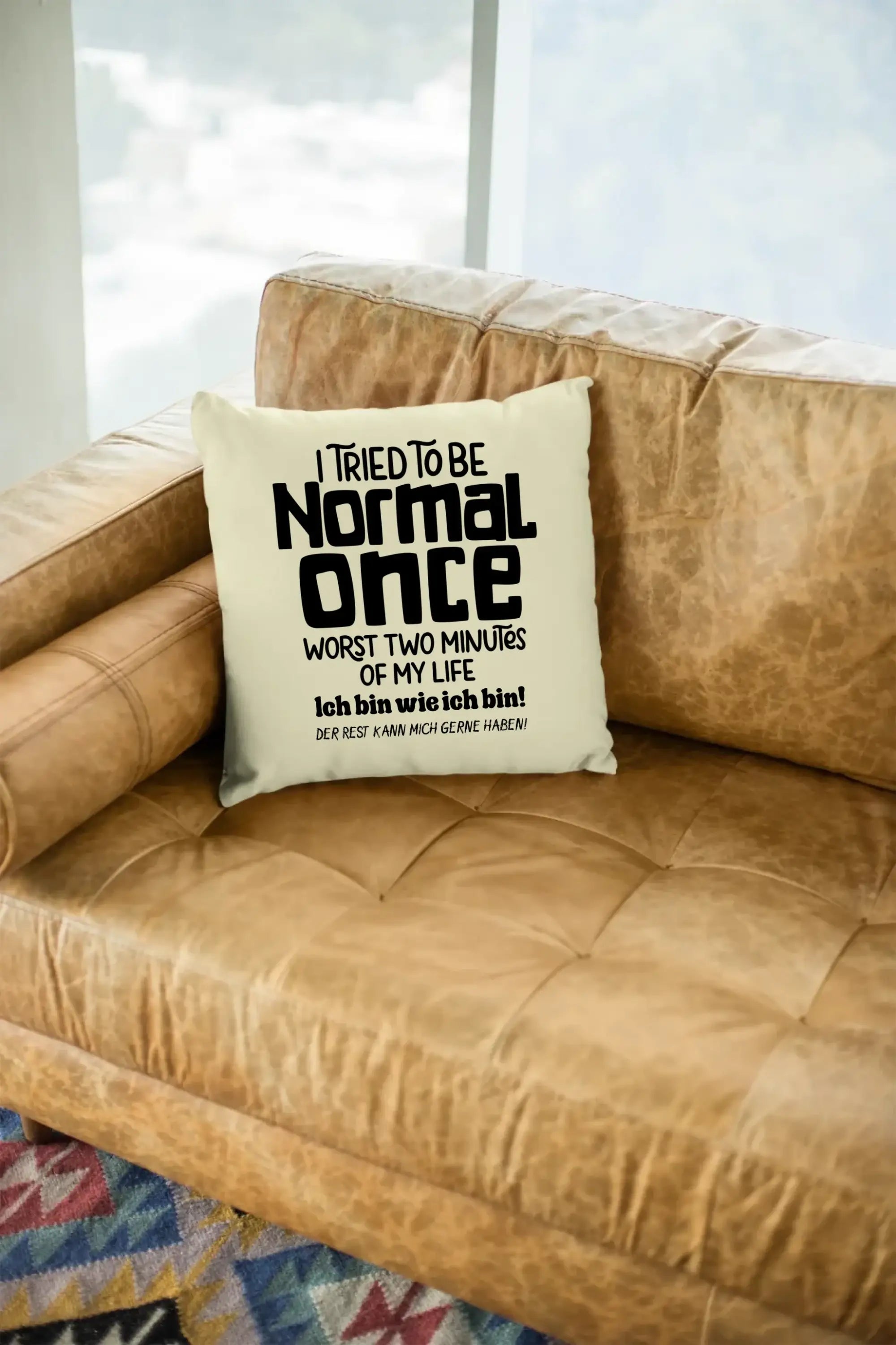 Ich habe versucht normal zu sein - die schlimmsten 2 Minuten meines Lebens • Kissen 40x40 cm • Exklusivdesign • personalisiert