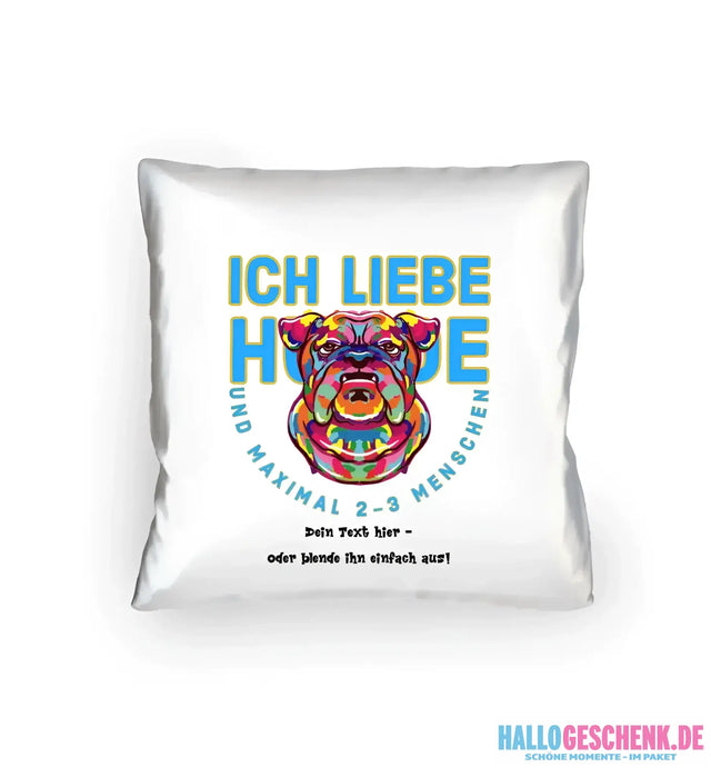 Ich liebe Hunde und 2-3 Menschen • Kissen 40x40 cm • Exklusivdesign • personalisiert