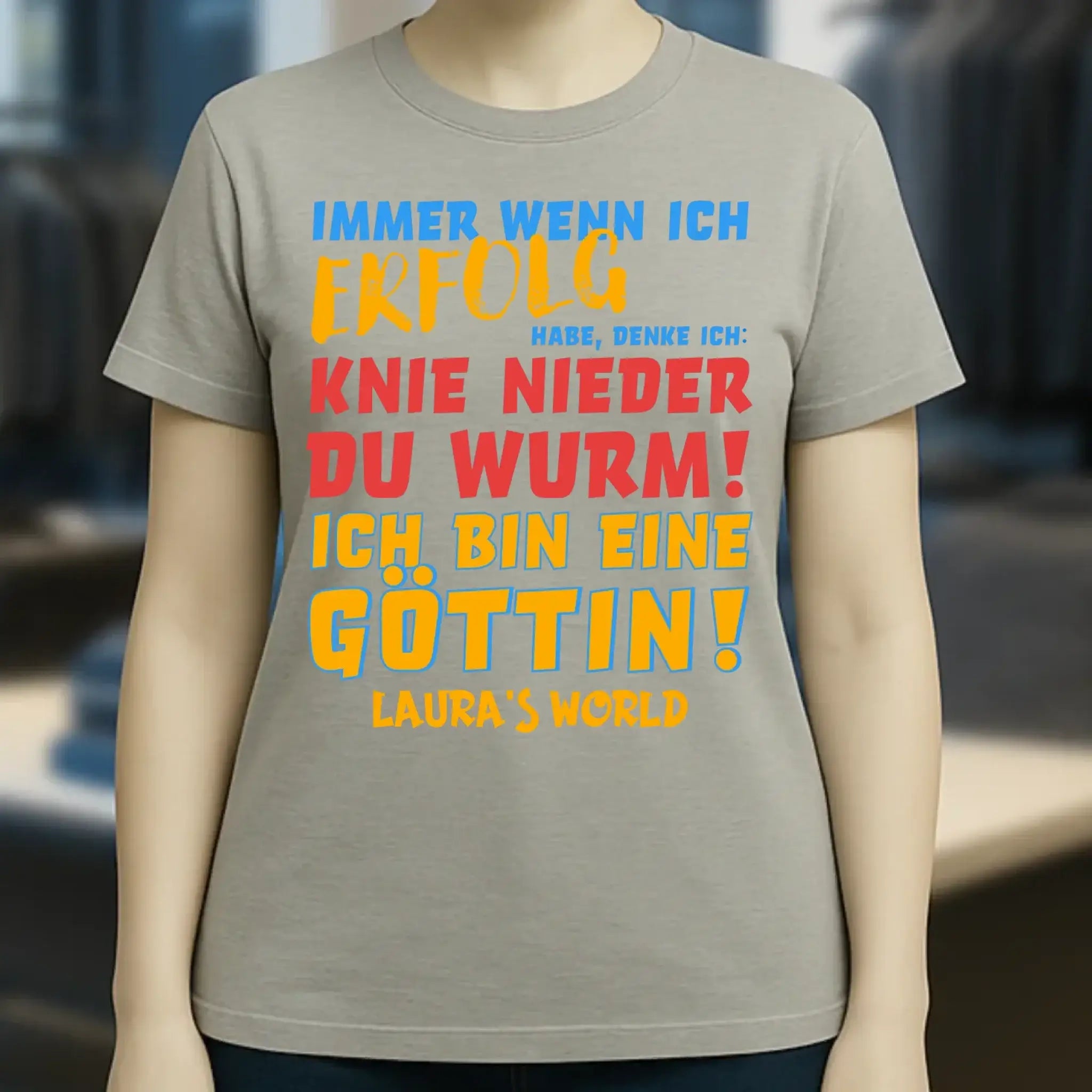 Immer wenn ich Erfolg • Göttin • Ladies Premium T-Shirt XS-2XL aus Bio-Baumwolle für Damen • Exklusivdesign • personalisiert