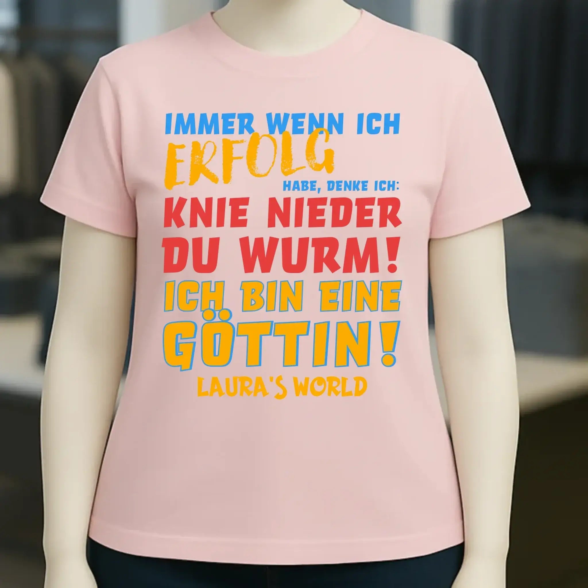 Immer wenn ich Erfolg • Göttin • Ladies Premium T-Shirt XS-2XL aus Bio-Baumwolle für Damen • Exklusivdesign • personalisiert