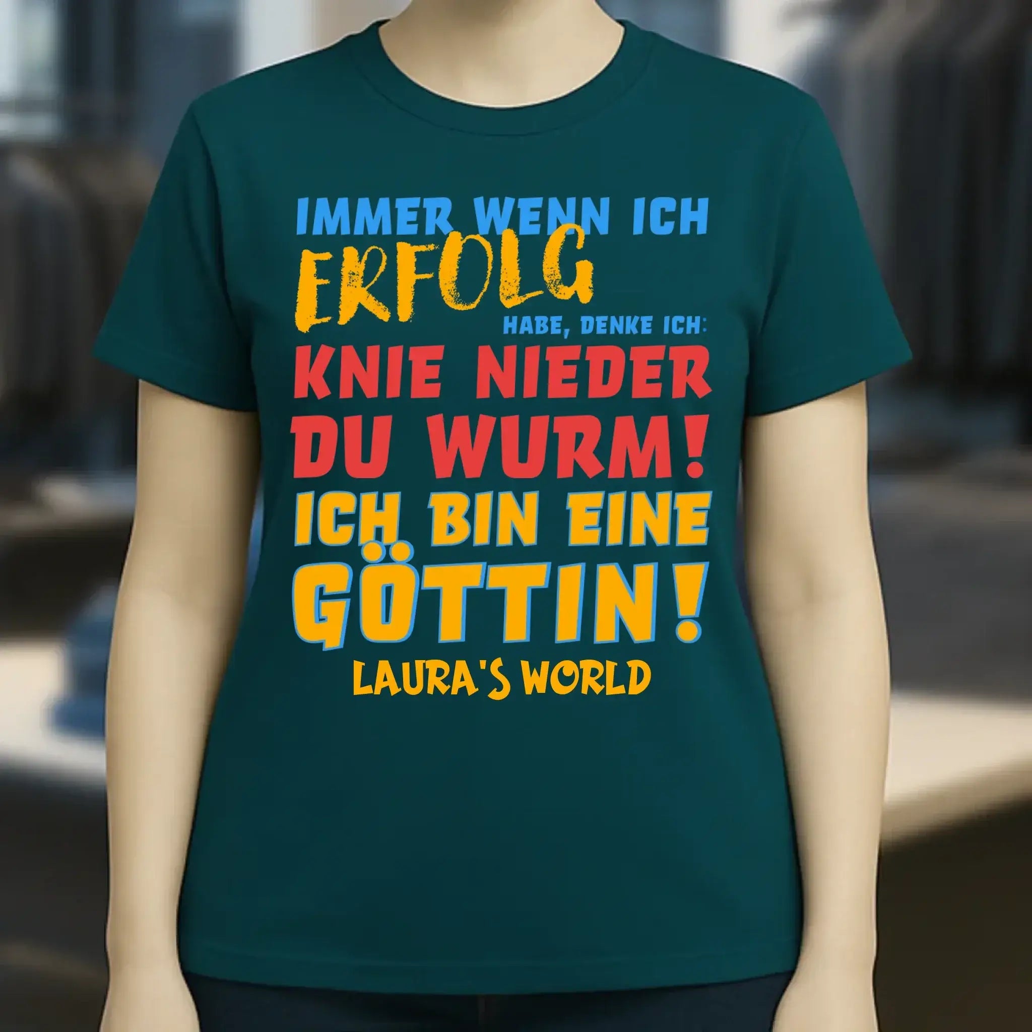 Immer wenn ich Erfolg • Göttin • Ladies Premium T-Shirt XS-2XL aus Bio-Baumwolle für Damen • Exklusivdesign • personalisiert