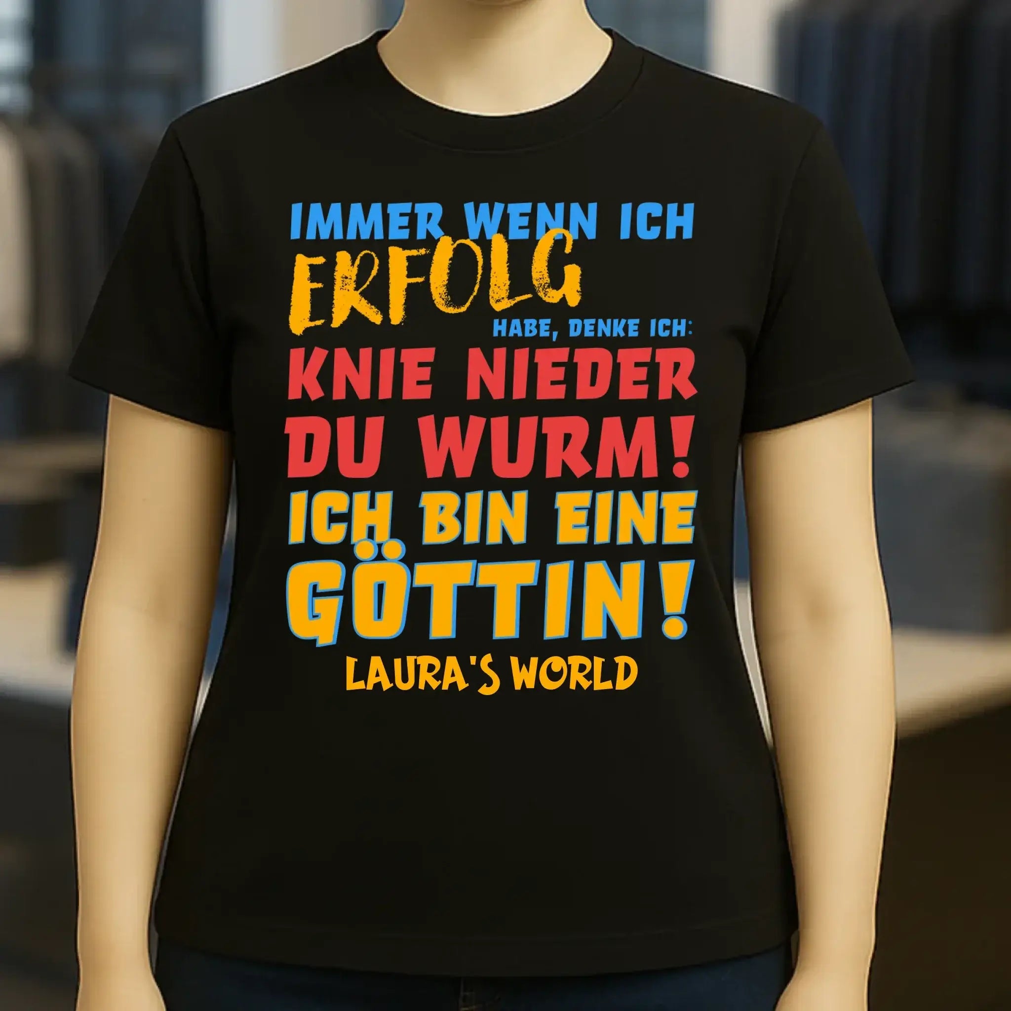 Immer wenn ich Erfolg • Göttin • Ladies Premium T-Shirt XS-2XL aus Bio-Baumwolle für Damen • Exklusivdesign • personalisiert