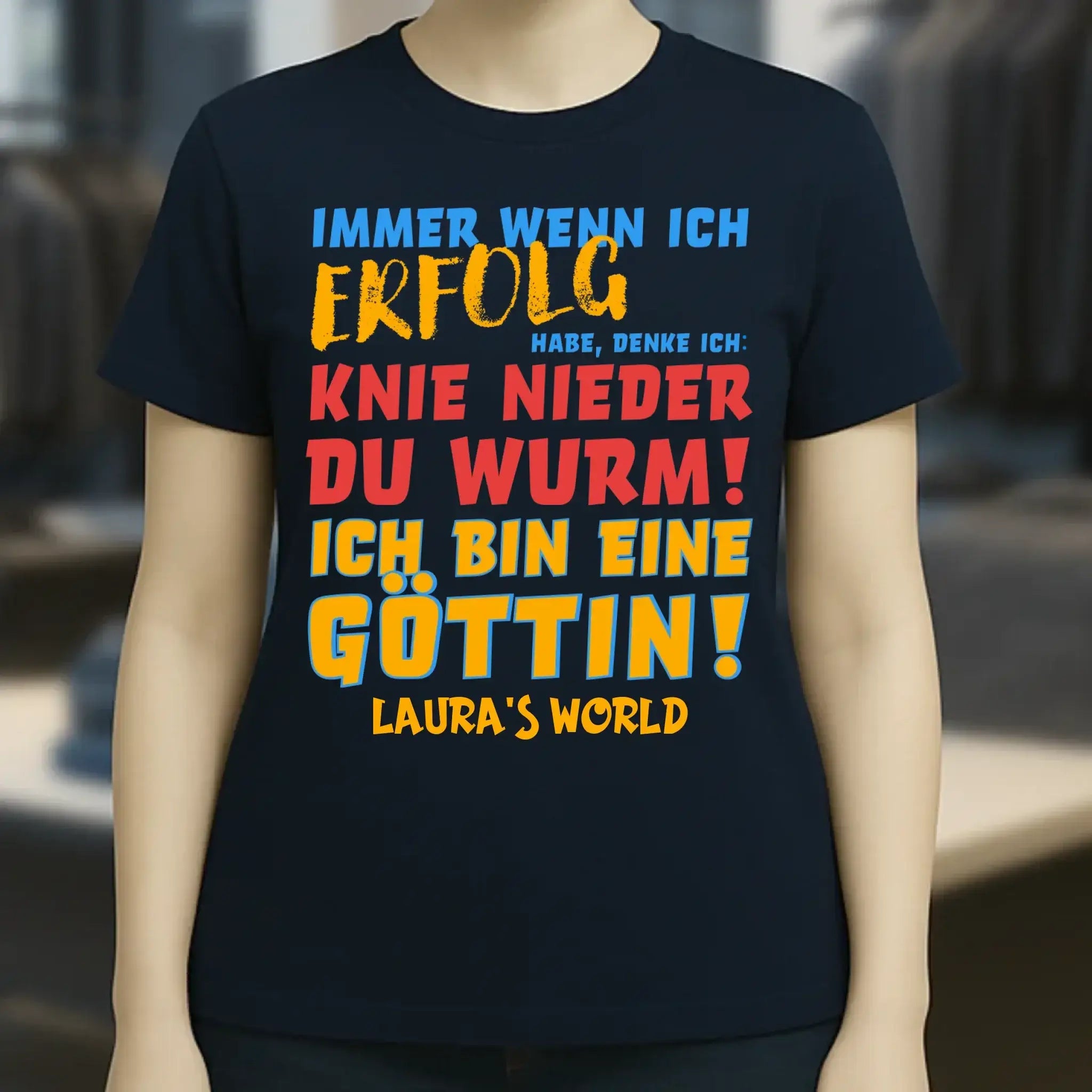 Immer wenn ich Erfolg • Göttin • Ladies Premium T-Shirt XS-2XL aus Bio-Baumwolle für Damen • Exklusivdesign • personalisiert