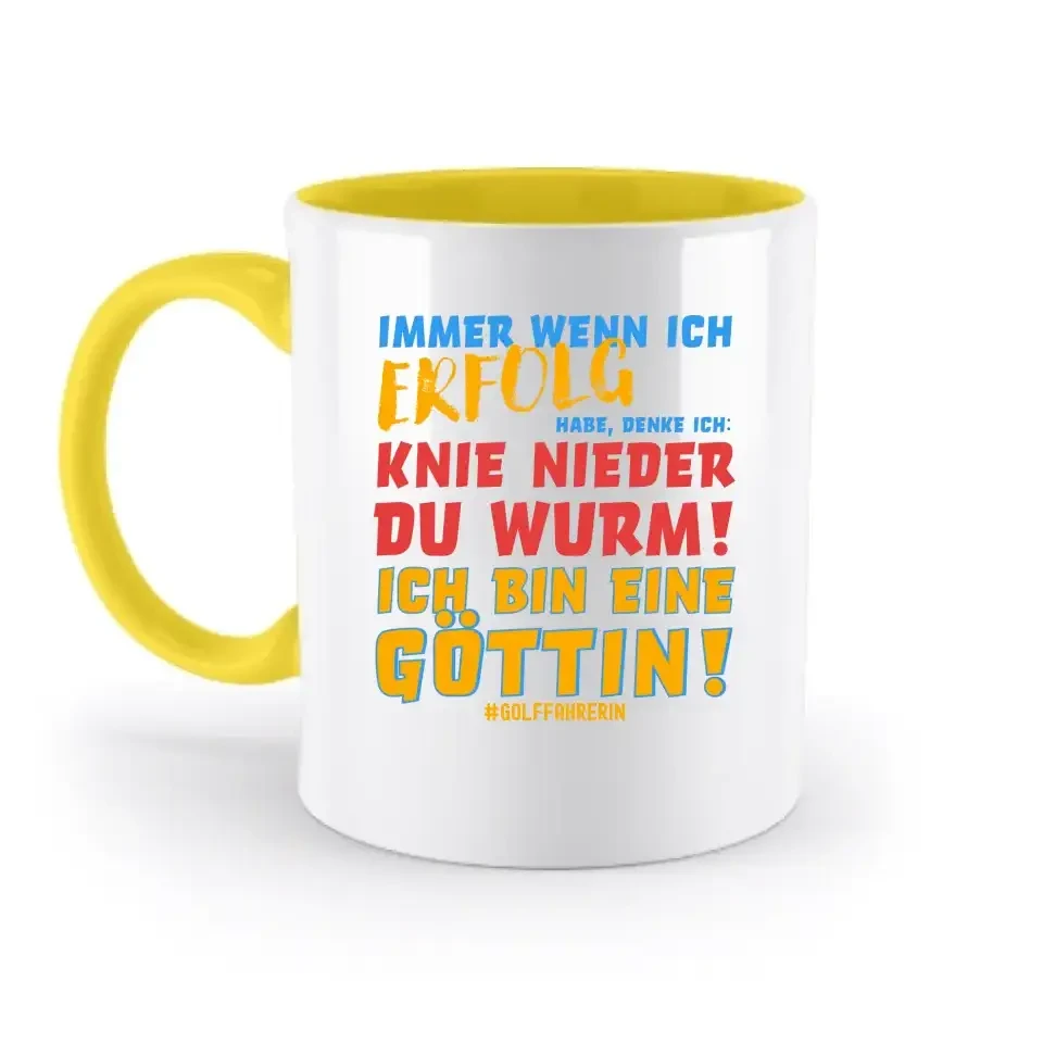 Immer wenn ich Erfolg • Göttin • zweifarbige Tasse • Exklusivdesign • personalisiert
