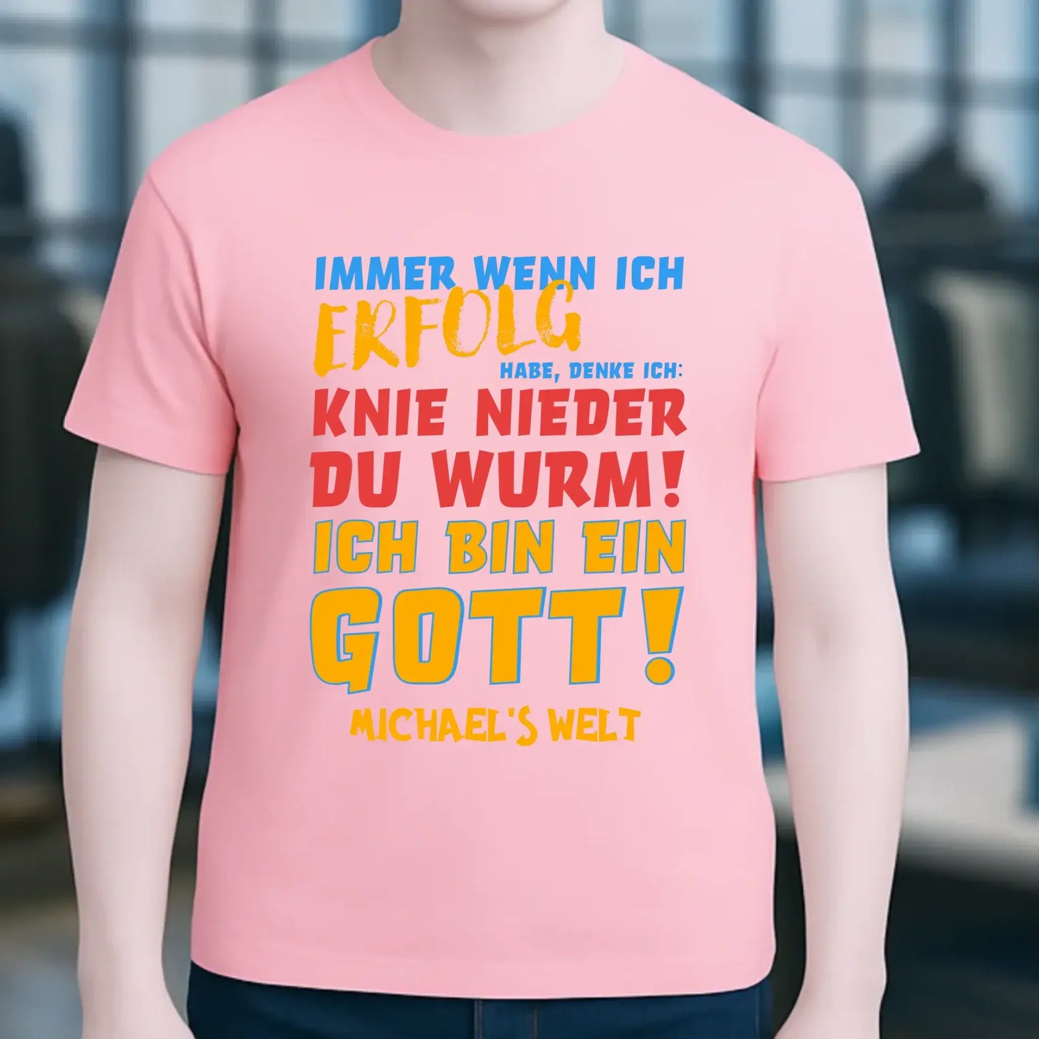 Immer wenn ich Erfolg • Gott • Unisex Premium T-Shirt XS-5XL aus Bio-Baumwolle für Damen & Herren • Exklusivdesign • personalisiert