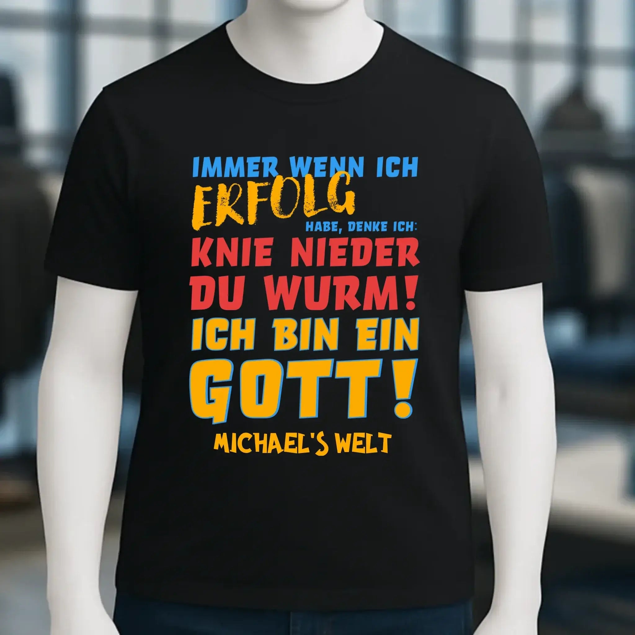 Immer wenn ich Erfolg • Gott • Unisex Premium T-Shirt XS-5XL aus Bio-Baumwolle für Damen & Herren • Exklusivdesign • personalisiert