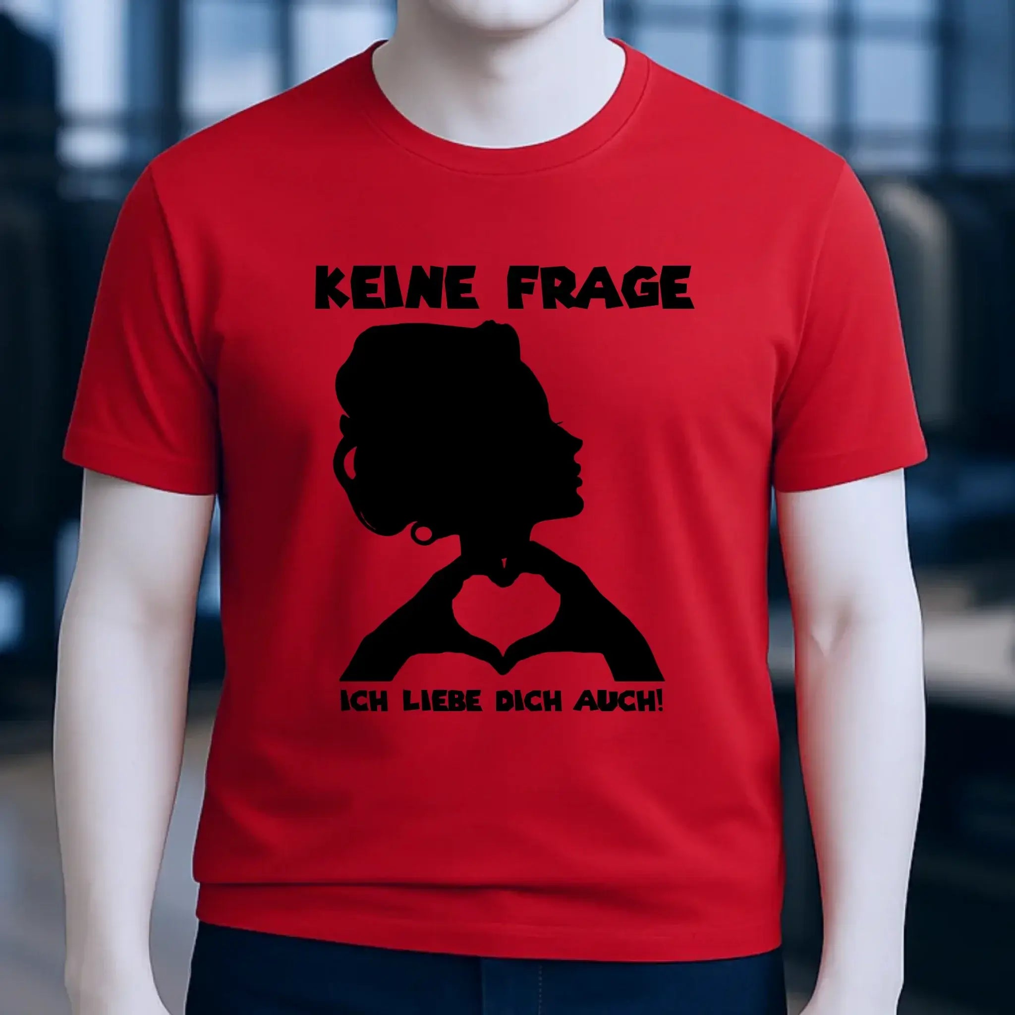 Keine Frage, ich liebe Dich auch! • Frau • personalisierbarer / personalisierter Text • Unisex Premium T-Shirt XS-5XL aus Bio-Baumwolle für Damen & Herren • Exklusivdesign • personalisiert copy
