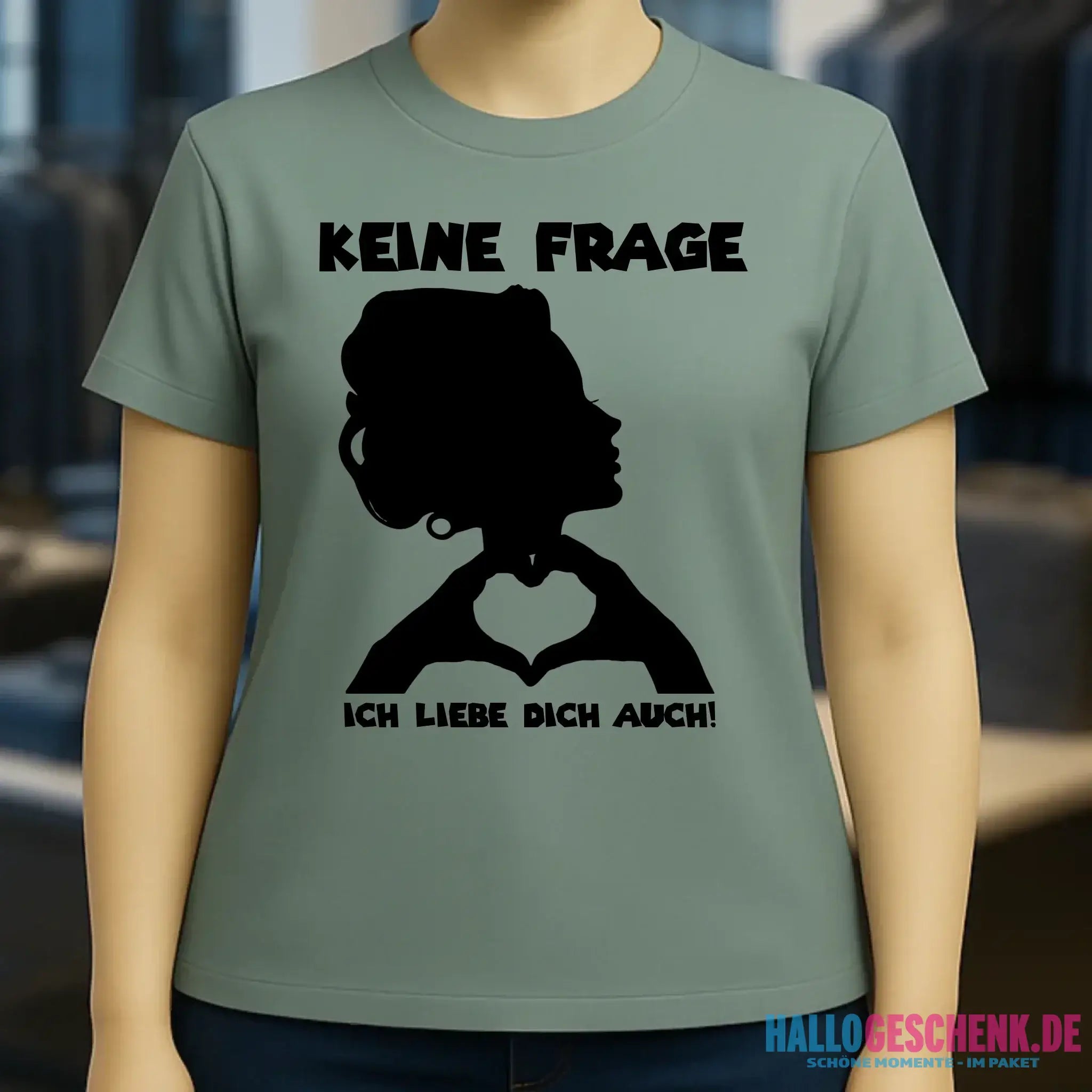 Keine Frage, ich liebe Dich auch! • Frau • personalisierter Text • Ladies Premium T-Shirt XS-2XL aus Bio-Baumwolle für Damen • Exklusivdesign • personalisiert • Motivauswahl • personalisierbar