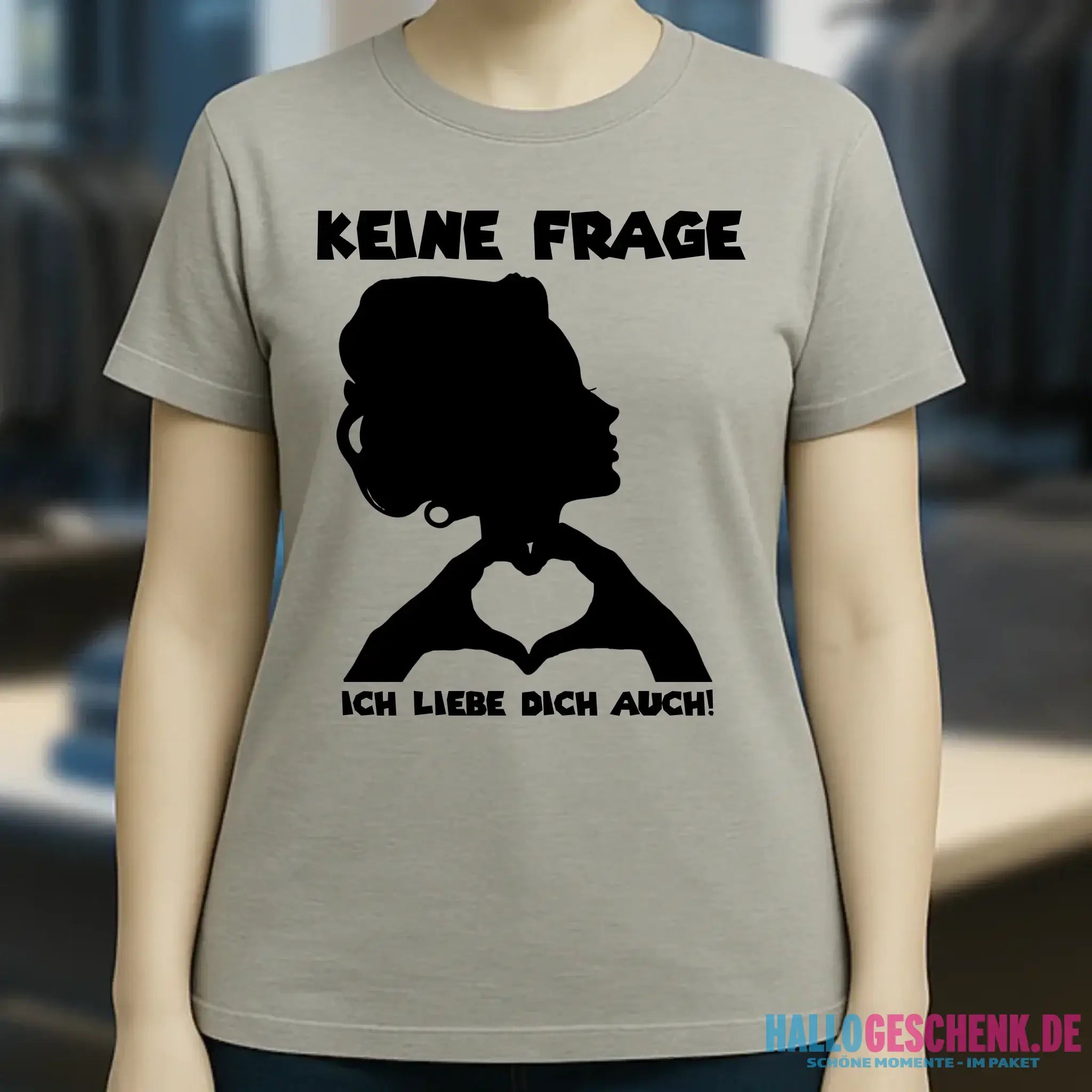 Keine Frage, ich liebe Dich auch! • Frau • personalisierter Text • Ladies Premium T-Shirt XS-2XL aus Bio-Baumwolle für Damen • Exklusivdesign • personalisiert • Motivauswahl • personalisierbar