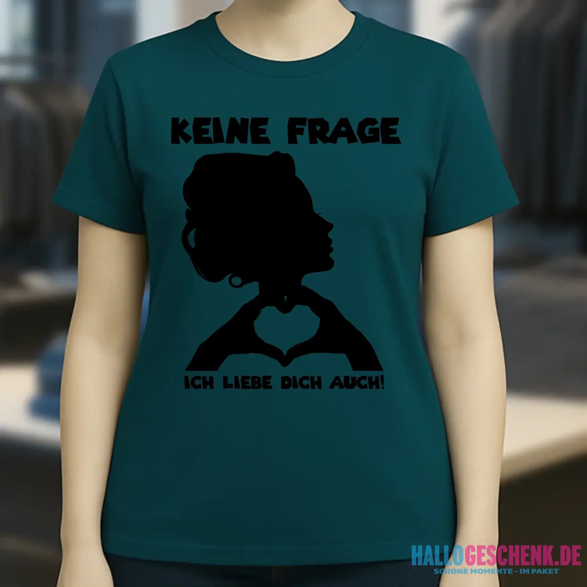 Keine Frage, ich liebe Dich auch! • Frau • personalisierter Text • Ladies Premium T-Shirt XS-2XL aus Bio-Baumwolle für Damen • Exklusivdesign • personalisiert • Motivauswahl • personalisierbar
