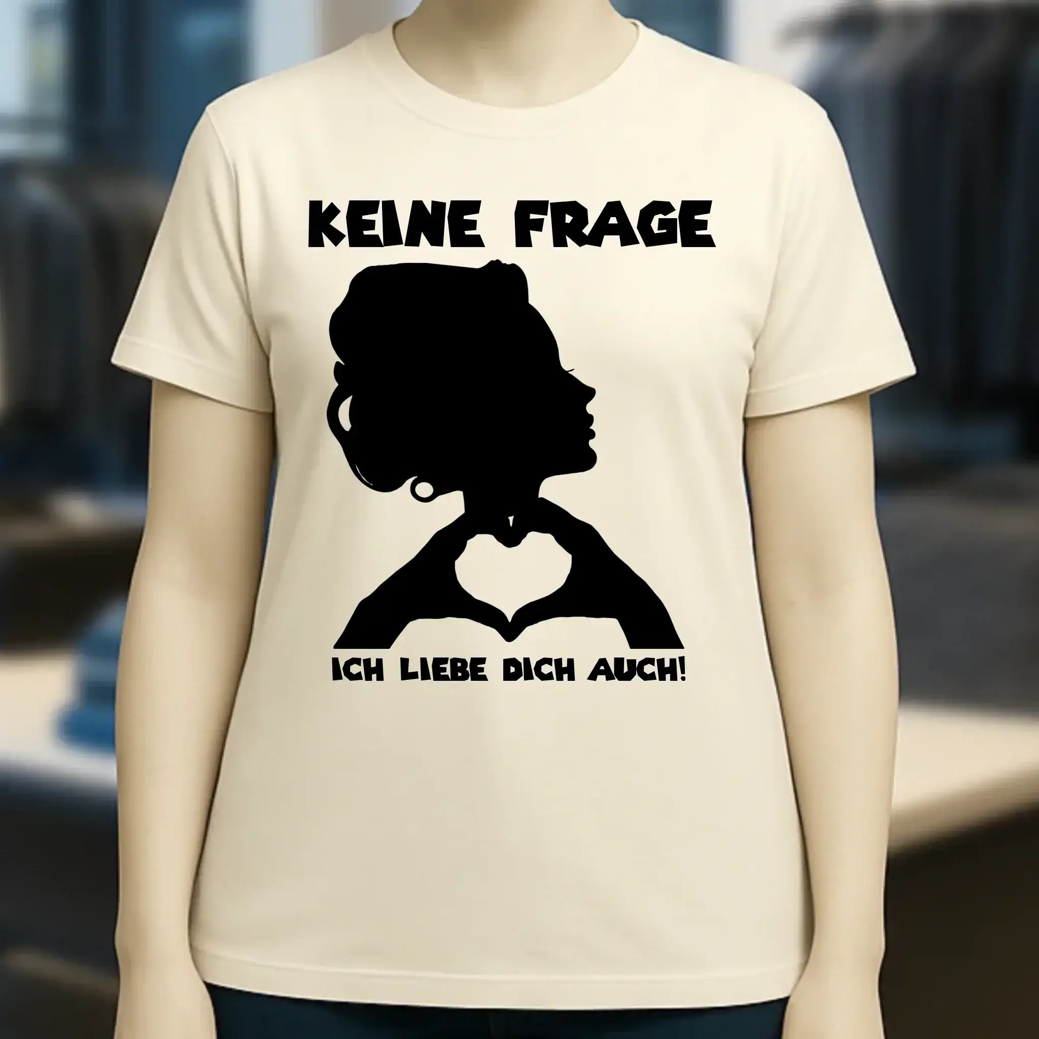 Keine Frage, ich liebe Dich auch! • Frau • personalisierter Text • Ladies Premium T-Shirt XS-2XL aus Bio-Baumwolle für Damen • Exklusivdesign • personalisiert • Motivauswahl • personalisierbar