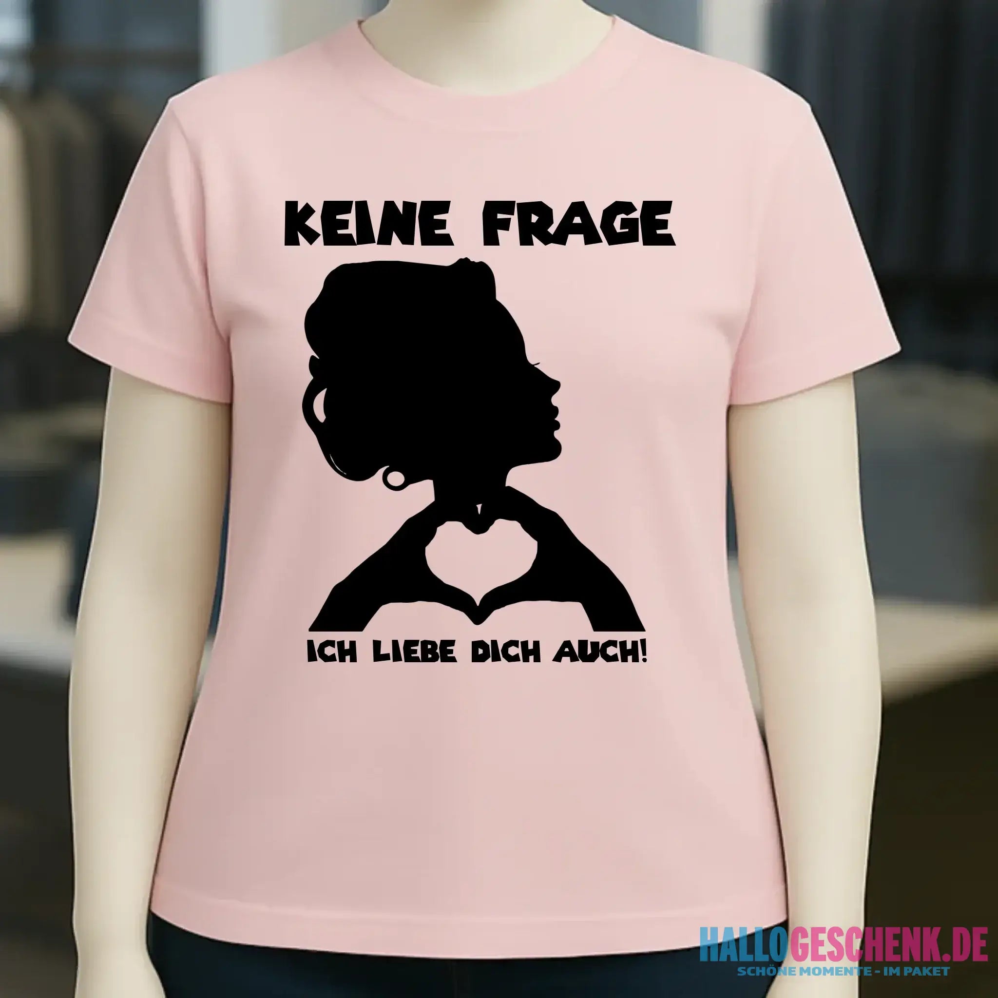 Keine Frage, ich liebe Dich auch! • Frau • personalisierter Text • Ladies Premium T-Shirt XS-2XL aus Bio-Baumwolle für Damen • Exklusivdesign • personalisiert • Motivauswahl • personalisierbar