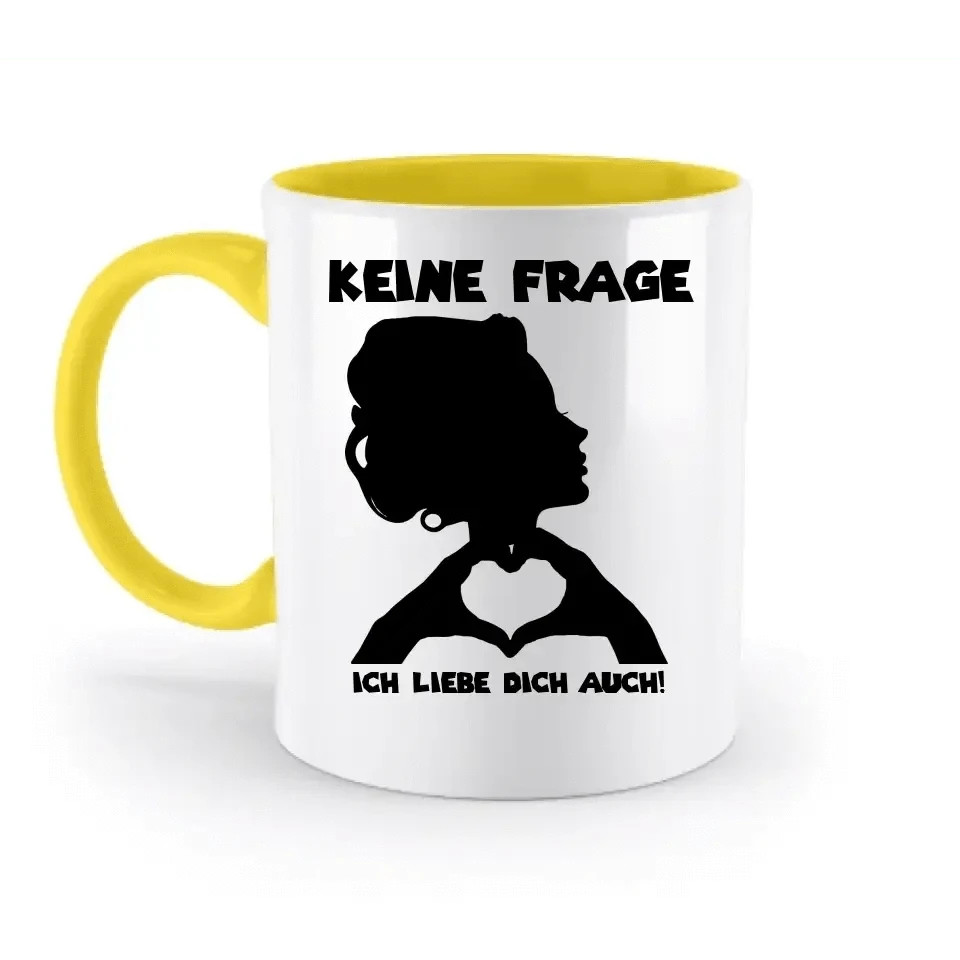 Keine Frage, ich liebe Dich auch! • personalisierter Text • zweifarbige Tasse 330ml mit farbigem Innendruck spülmaschinengeeignet