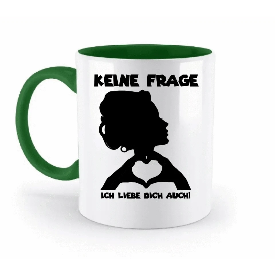 Keine Frage, ich liebe Dich auch! • personalisierter Text • zweifarbige Tasse 330ml mit farbigem Innendruck spülmaschinengeeignet
