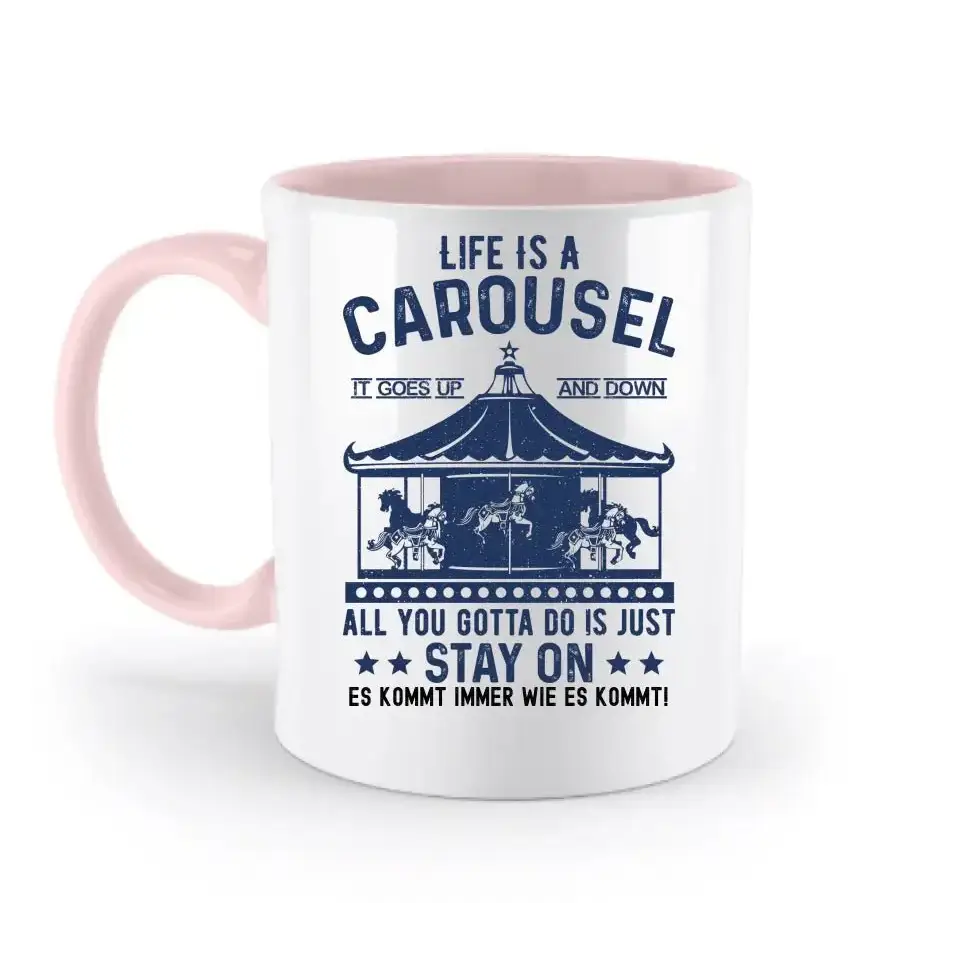 Life is a carousel • zweifarbige Tasse • Exklusivdesign • personalisiert