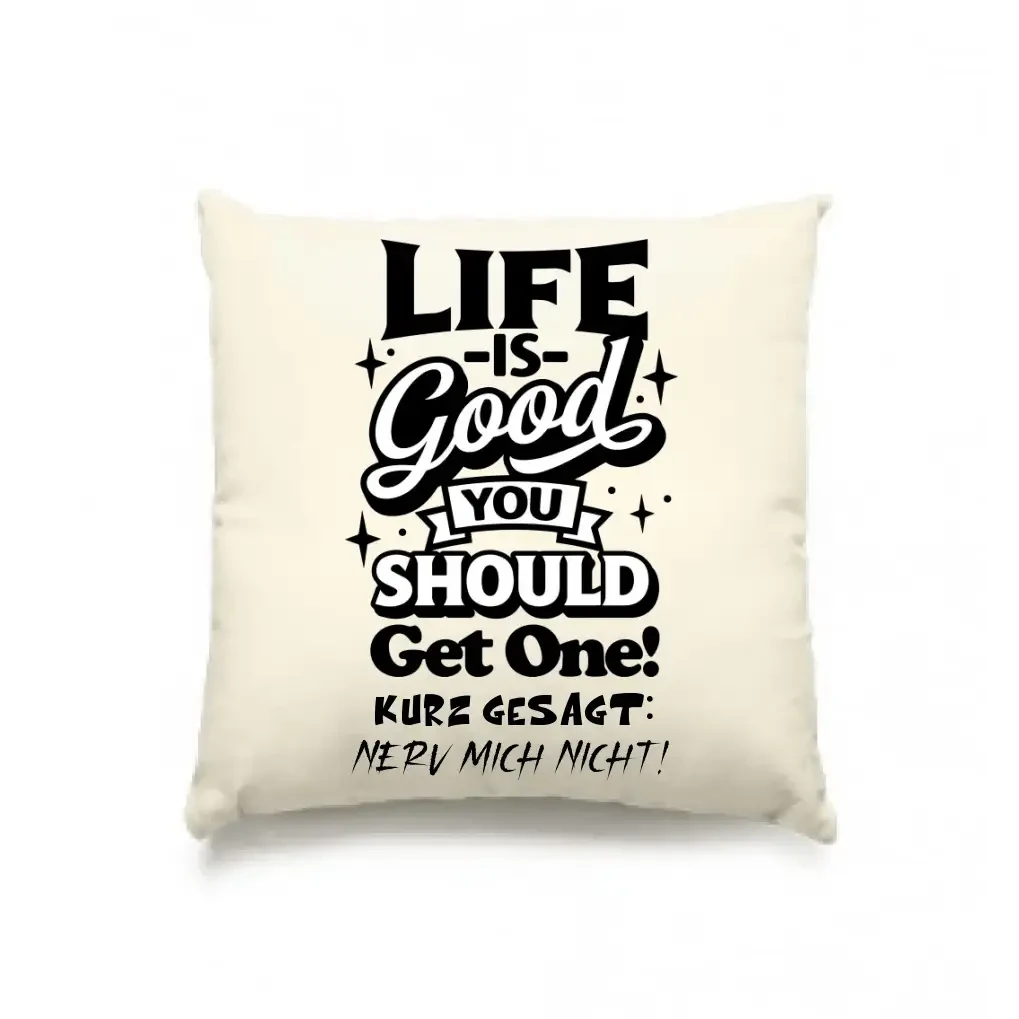 Life is good • Kissen 40x40 cm • Exklusivdesign • personalisiert