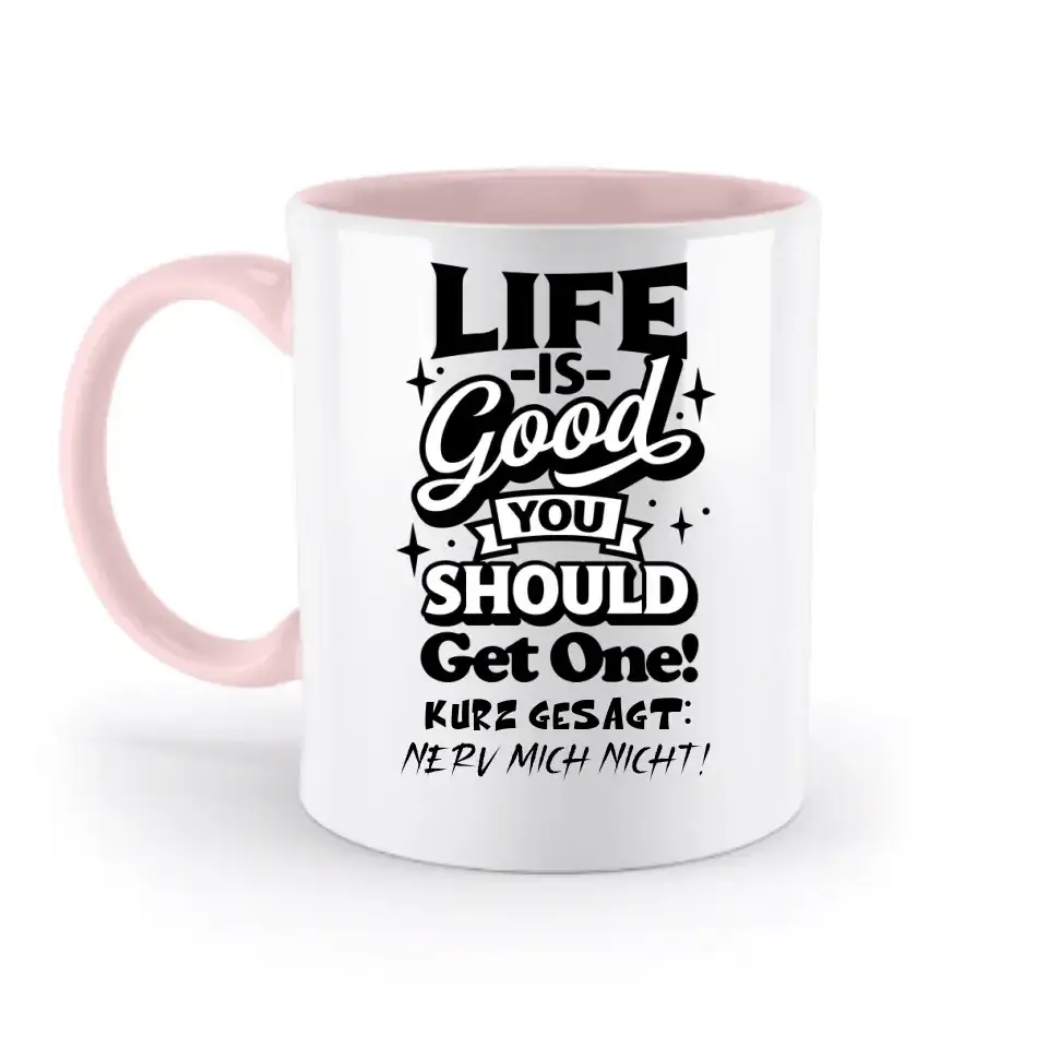 Life is good • zweifarbige Tasse • Exklusivdesign • personalisiert