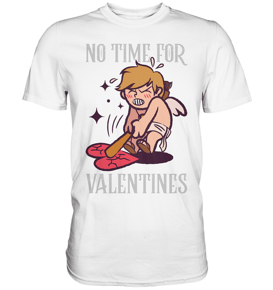 No time for Valentines - Premium Shirt - HalloGeschenk.de #geschenkideen# #personalisiert# #geschenk#
